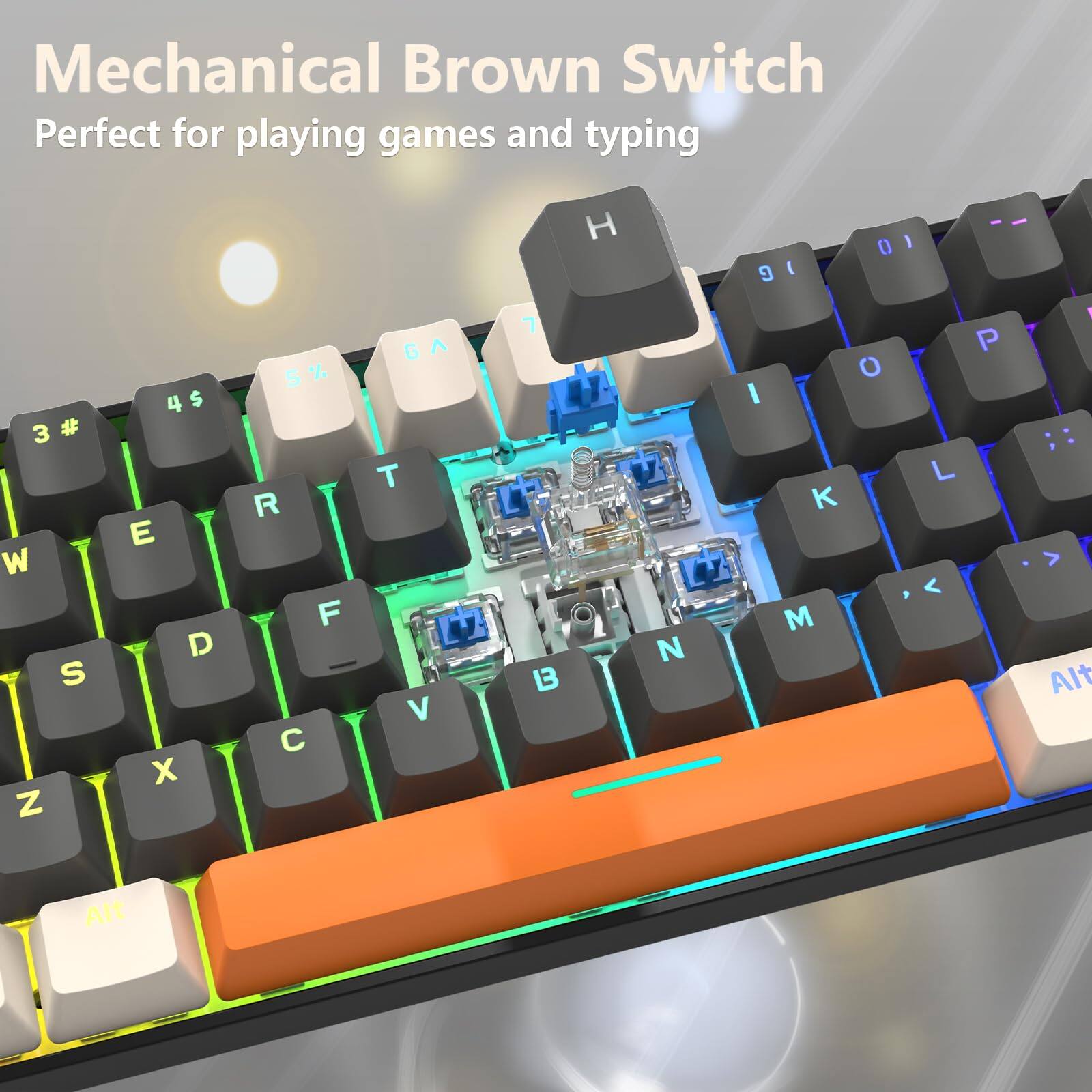 Mechanical Brown Switch  
Perfect for playing games and typing  

3 # W S Z  
4 $ E D X  
5 % R F C G A T V  
7 B H N 0 ) 9 I P O L K < M 1 >  
Alt Alt