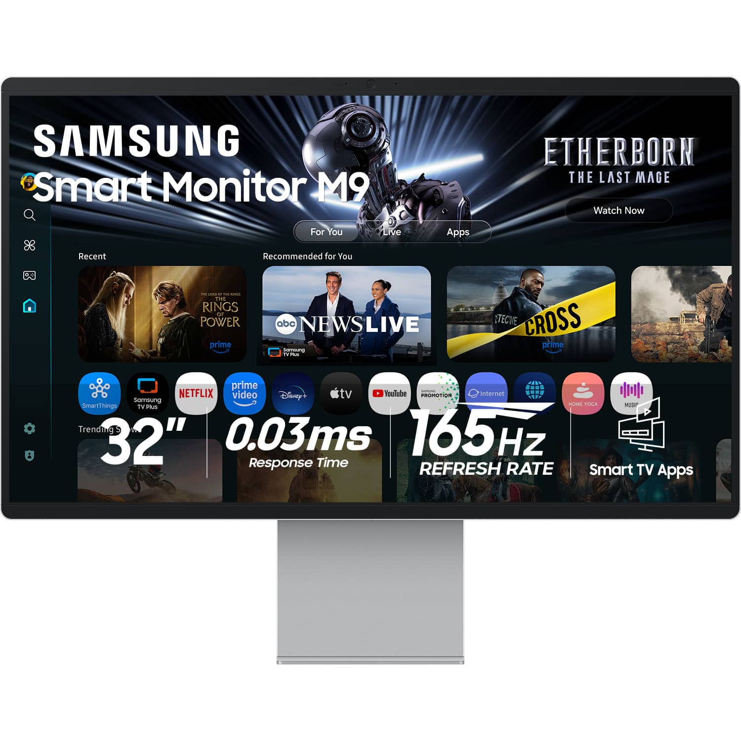 SAMSUNG Smart Monitor M9 ETHERBORN THE LAST MAGE Watch Now Recent For You Recommended for You Live Apps - - THI RINGS od POWER prime abc NEWSLIVE nmsung - TECIE CROSS prime i prime | NETFLIX video Disney+ stv Toulabe RUMUTO - Internet samoung Smar hings - TINS M IV Pus Trendig 165Hz 32" 0.03ms Hz Response Time REFRESH RATE Smart TV Apps