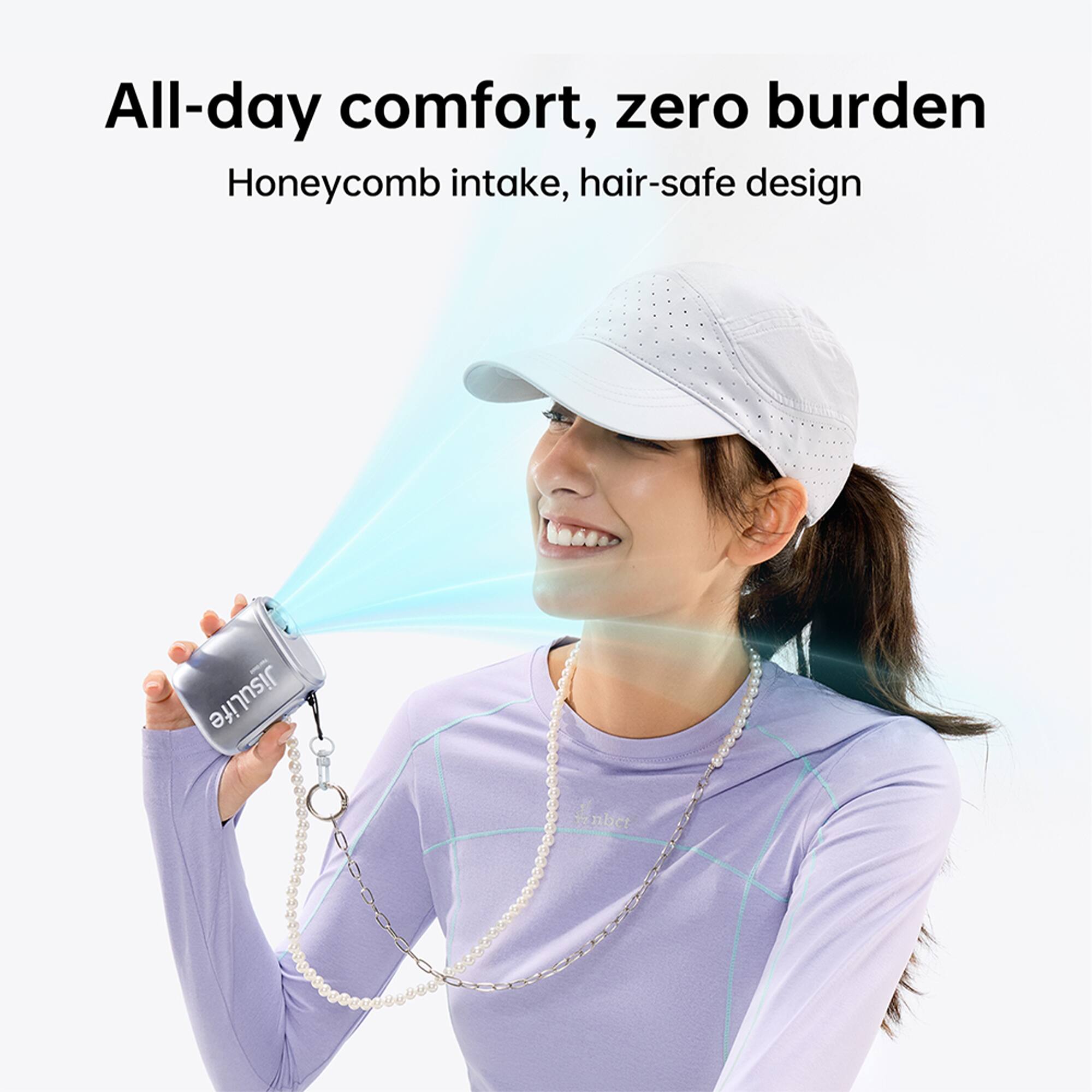 All-day comfort, zero burden  
Honeycomb intake, hair-safe design