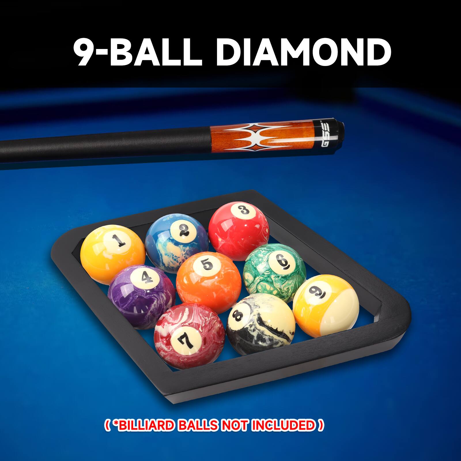 9-BALL DIAMOND ESS 1 2 3 4 5 6 7 8 9 (*BILLIARD BALLS NOT INCLUDED)