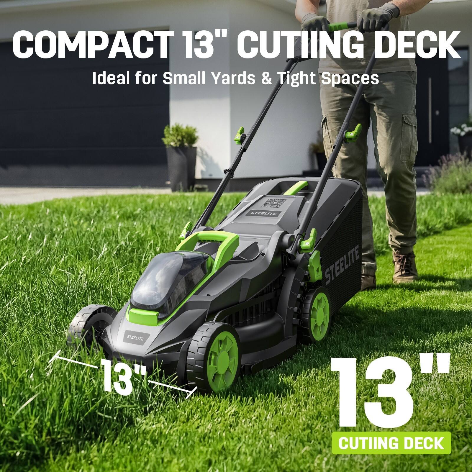 COMPACT 13" CUTTING DECK  
Ideal for Small Yards & Tight Spaces  

13" CUTTING DECK