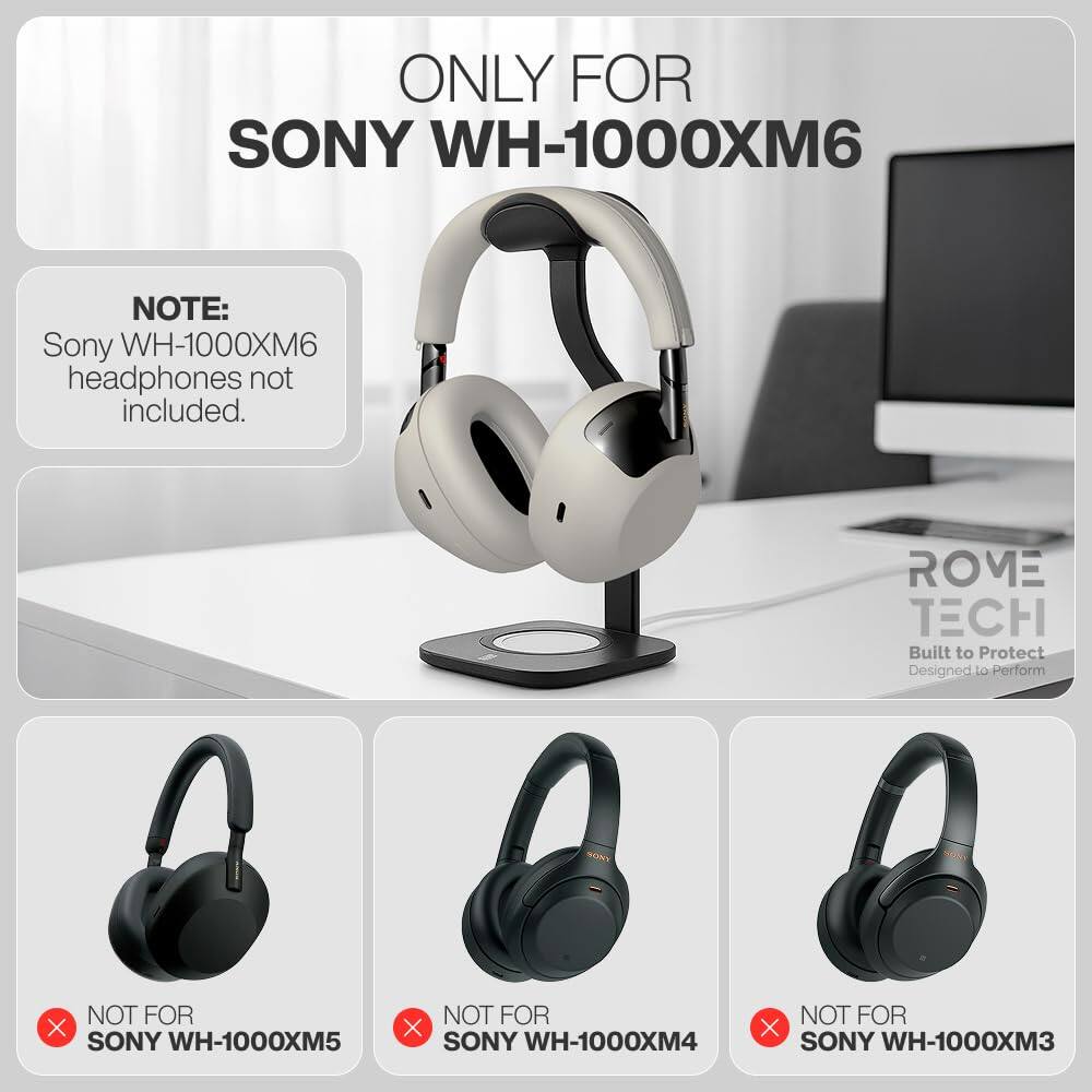 ONLY FOR SONY WH-1000XM6

NOTE: Sony WH-1000XM6 headphones not included.

ROME TECH
Built to Protect
Designed to Perform

NOT FOR SONY WH-1000XM5
NOT FOR SONY WH-1000XM4
NOT FOR SONY WH-1000XM3