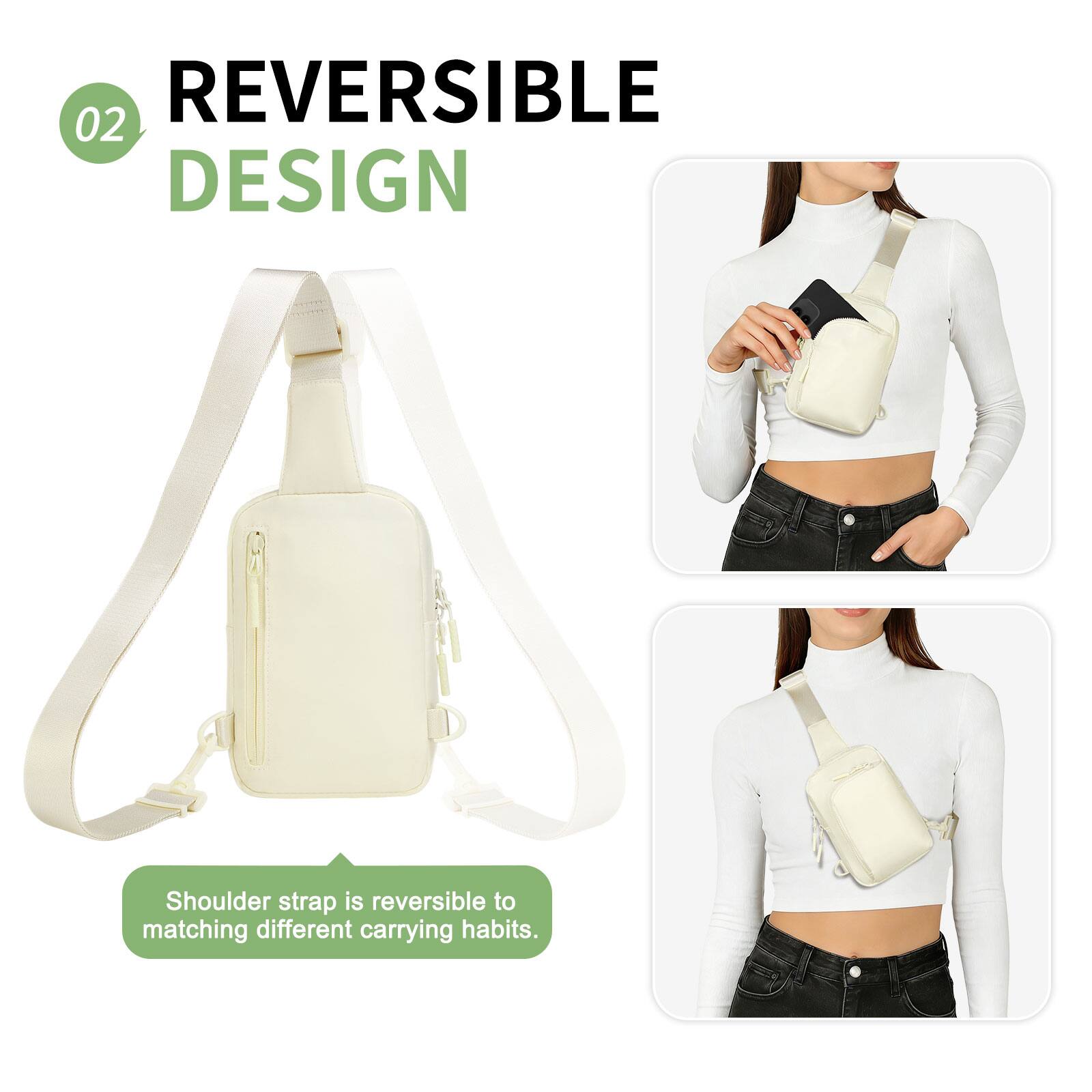 REVERSIBLE DESIGN

02

Shoulder strap is reversible to matching different carrying habits.