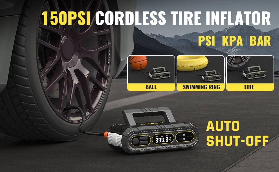 150PSI CORDLESS TIRE INFLATOR  
PSI | KPA | BAR  
BALL  
SWIMMING RING  
TIRE  
AUTO SHUT-OFF