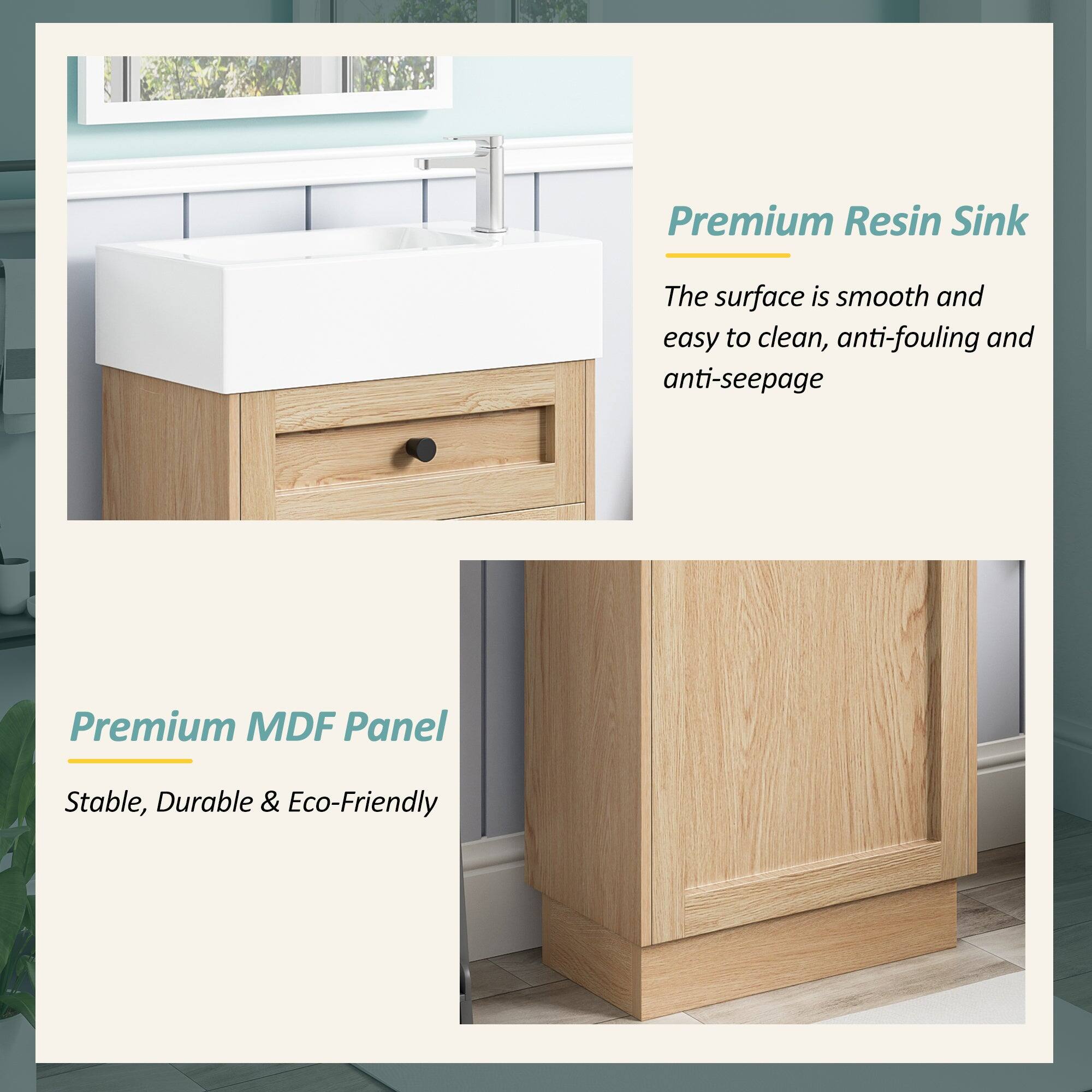 Premium Resin Sink  
The surface is smooth and easy to clean, anti-fouling and anti-seepage  

Premium MDF Panel  
Stable, Durable & Eco-Friendly