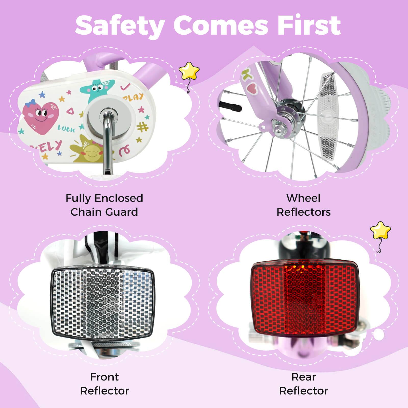 Safety Comes First

- Fully Enclosed Chain Guard
- Wheel Reflectors
- Front Reflector
- Rear Reflector