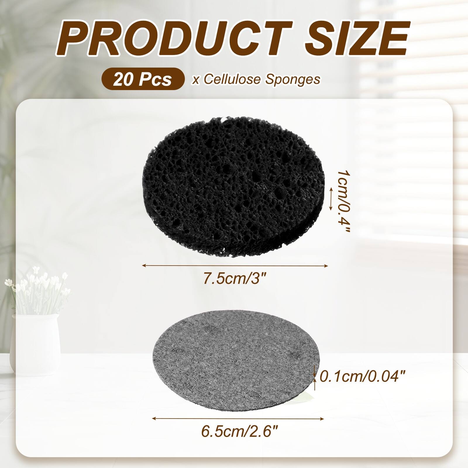 PRODUCT SIZE  
20 Pcs x Cellulose Sponges  
1cm/0.4"  
7.5cm/3"  
0.1cm/0.04"  
6.5cm/2.6"