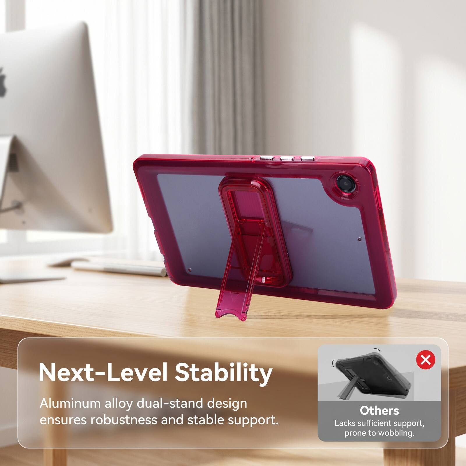 Next-Level Stability Aluminum alloy dual-stand design ensures robustness and stable support. Others Lacks sufficient support, prone to wobbling.