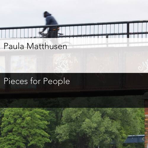 Paula Matthusen  
Pieces for People