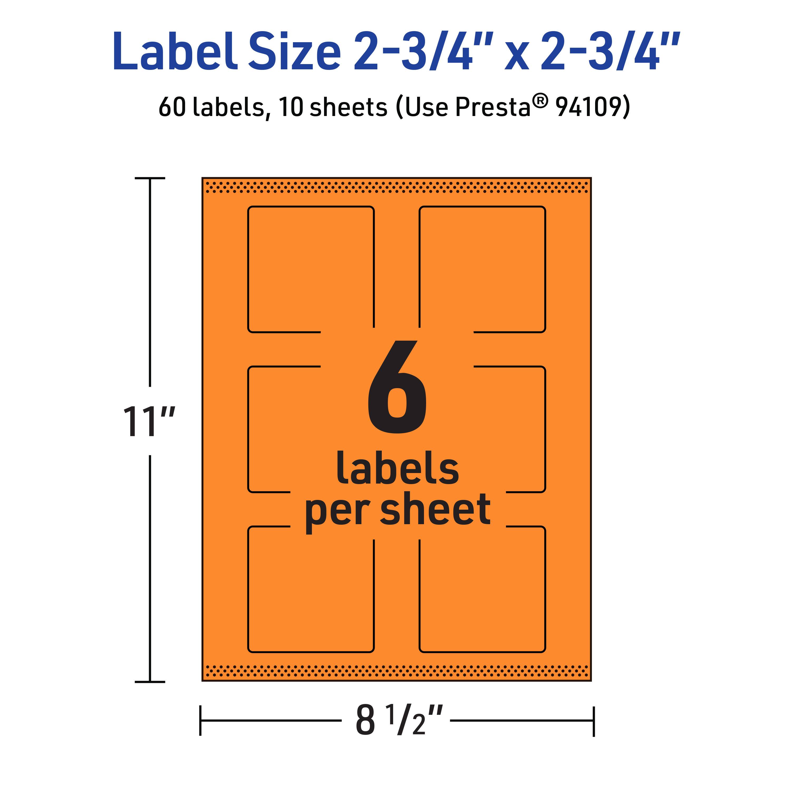 Label Size 2-3/4" x 2-3/4"  
60 labels, 10 sheets (Use Presta® 94109)  
11" x 8 1/2"  
6 labels per sheet