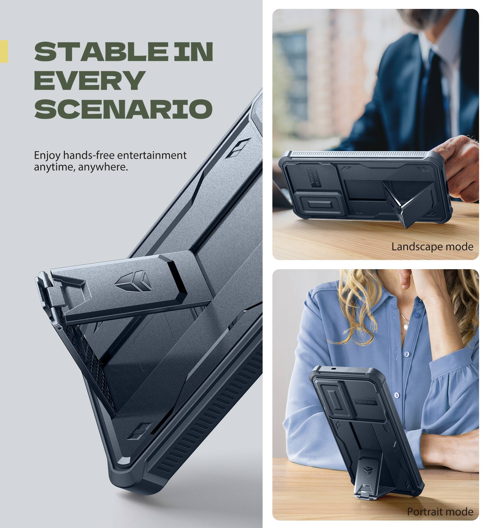 STABLE IN EVERY SCENARIO

Enjoy hands-free entertainment anytime, anywhere.

Landscape mode

Portrait mode