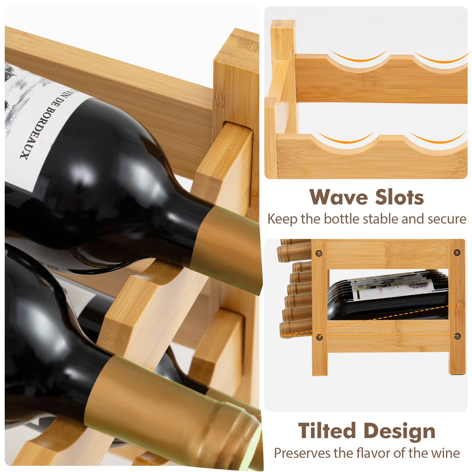 Wave Slots  
Keep the bottle stable and secure  

Tilted Design  
Preserves the flavor of the wine