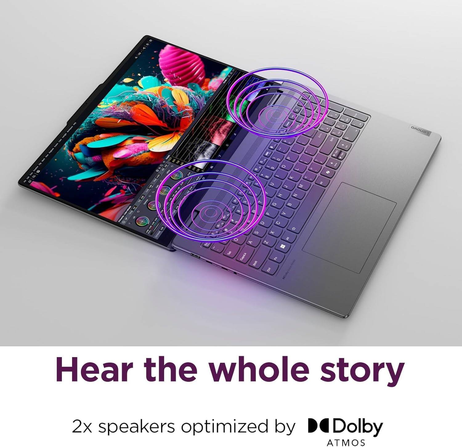 Hear the whole story

2x speakers optimized by Dolby ATMOS