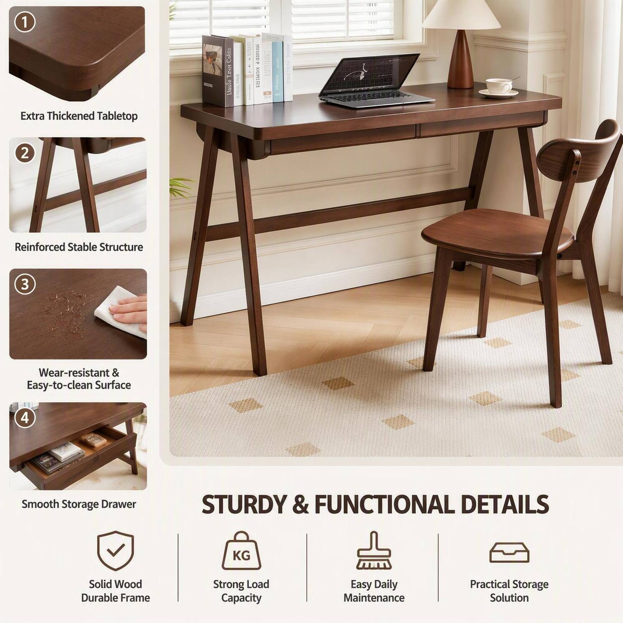 1. Extra Thickened Tabletop
2. Reinforced Stable Structure
3. Wear-resistant & Easy-to-clean Surface
4. Smooth Storage Drawer

STURDY & FUNCTIONAL DETAILS
- Solid Wood Durable Frame
- Strong Load Capacity
- Easy Daily Maintenance
- Practical Storage Solution