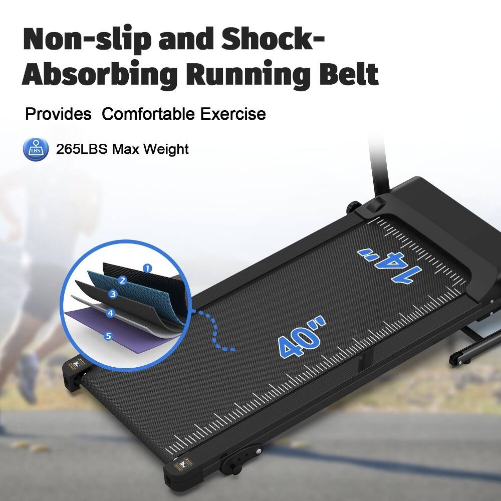 Non-slip and Shock-Absorbing Running Belt  
Provides Comfortable Exercise  
265LBS Max Weight  
40"