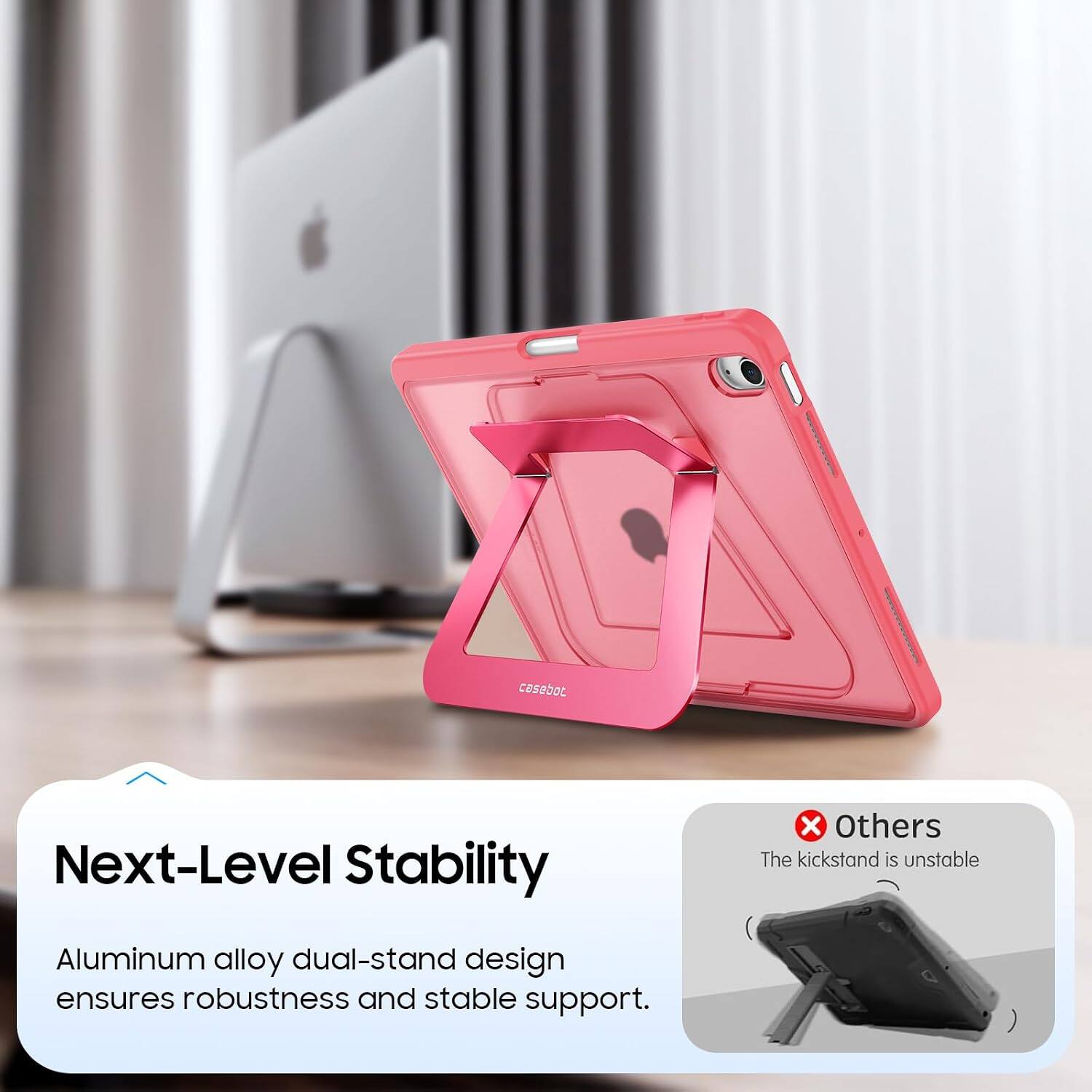 FBC casebot X Others

Next-Level Stability

The kickstand is unstable

Aluminum alloy dual-stand design ensures robustness and stable support.