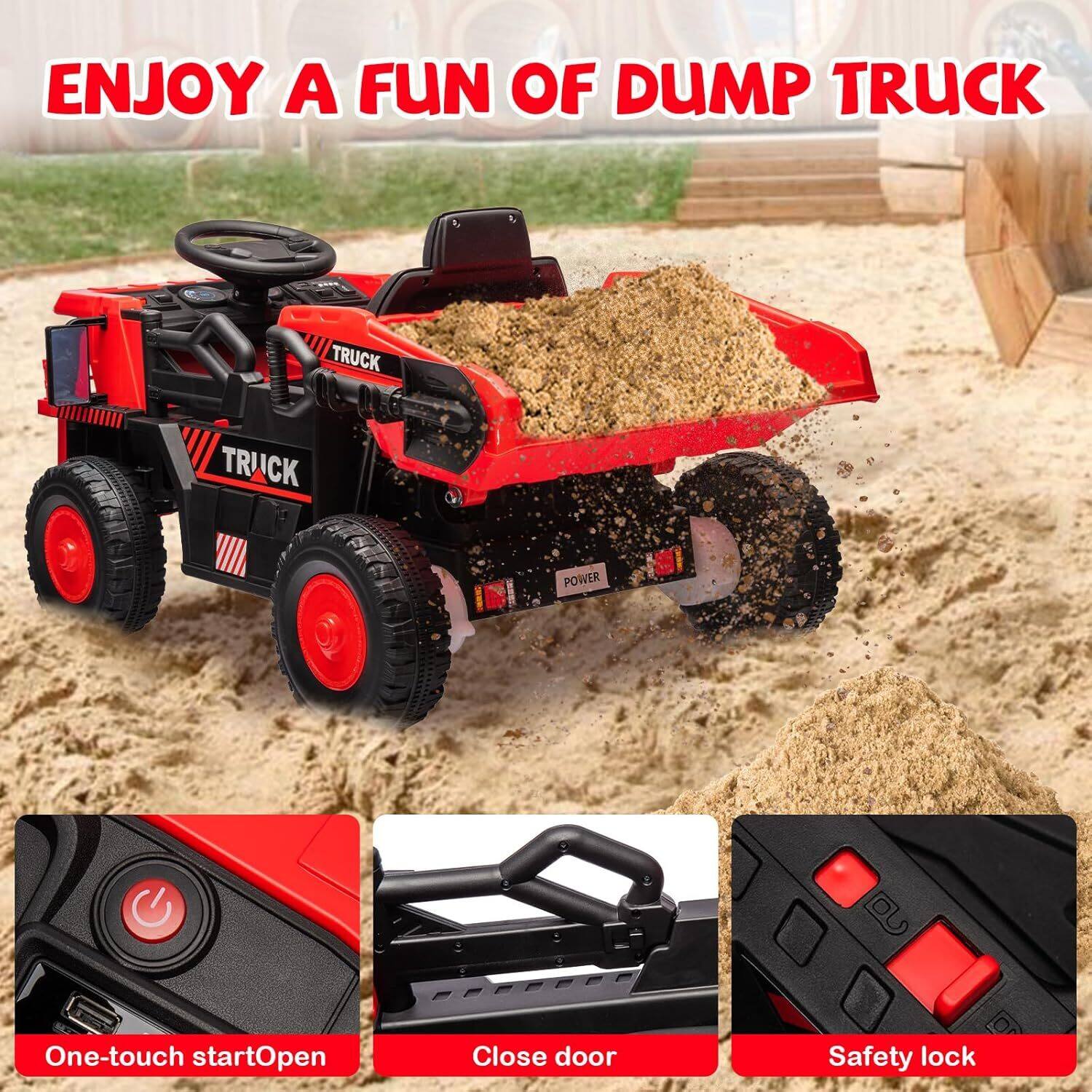 ENJOY A FUN OF DUMP TRUCK

One-touch startOpen

Close door

Safety lock