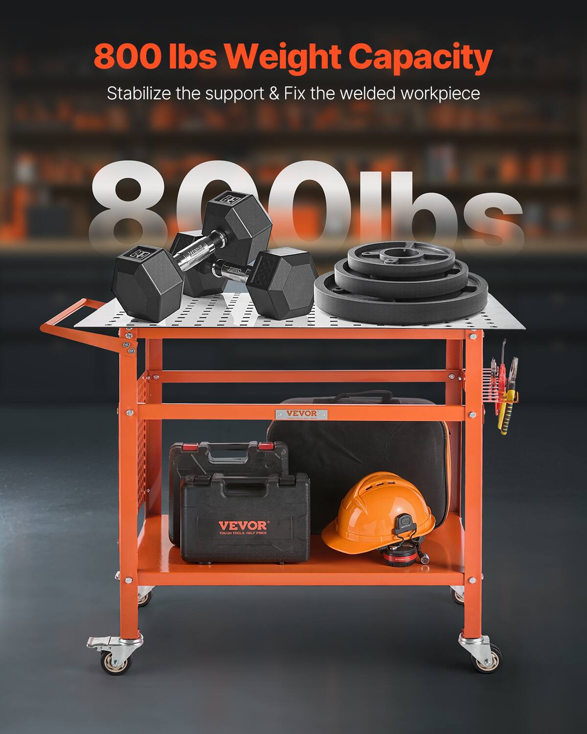 800 lbs Weight Capacity  
Stabilize the support & Fix the welded workpiece  

800 lbs  

VEVOR  
TOUGH TOOLS, HALF PRICE