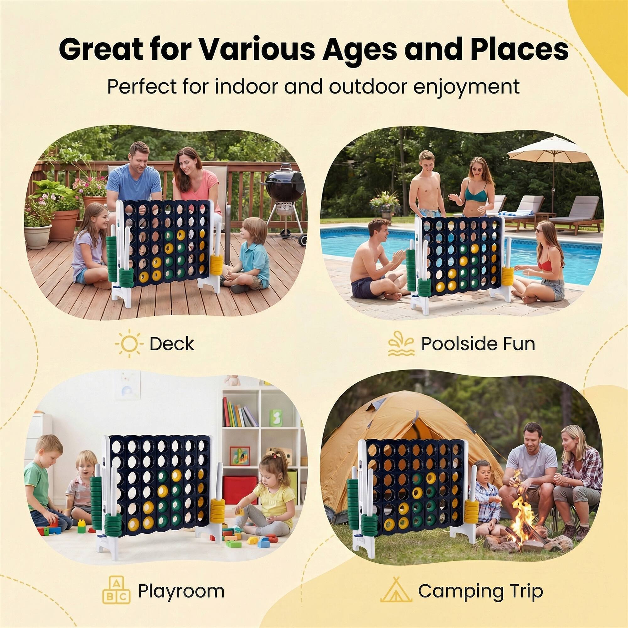 Great for Various Ages and Places  
Perfect for indoor and outdoor enjoyment

- Deck
- Poolside Fun
- Playroom
- Camping Trip