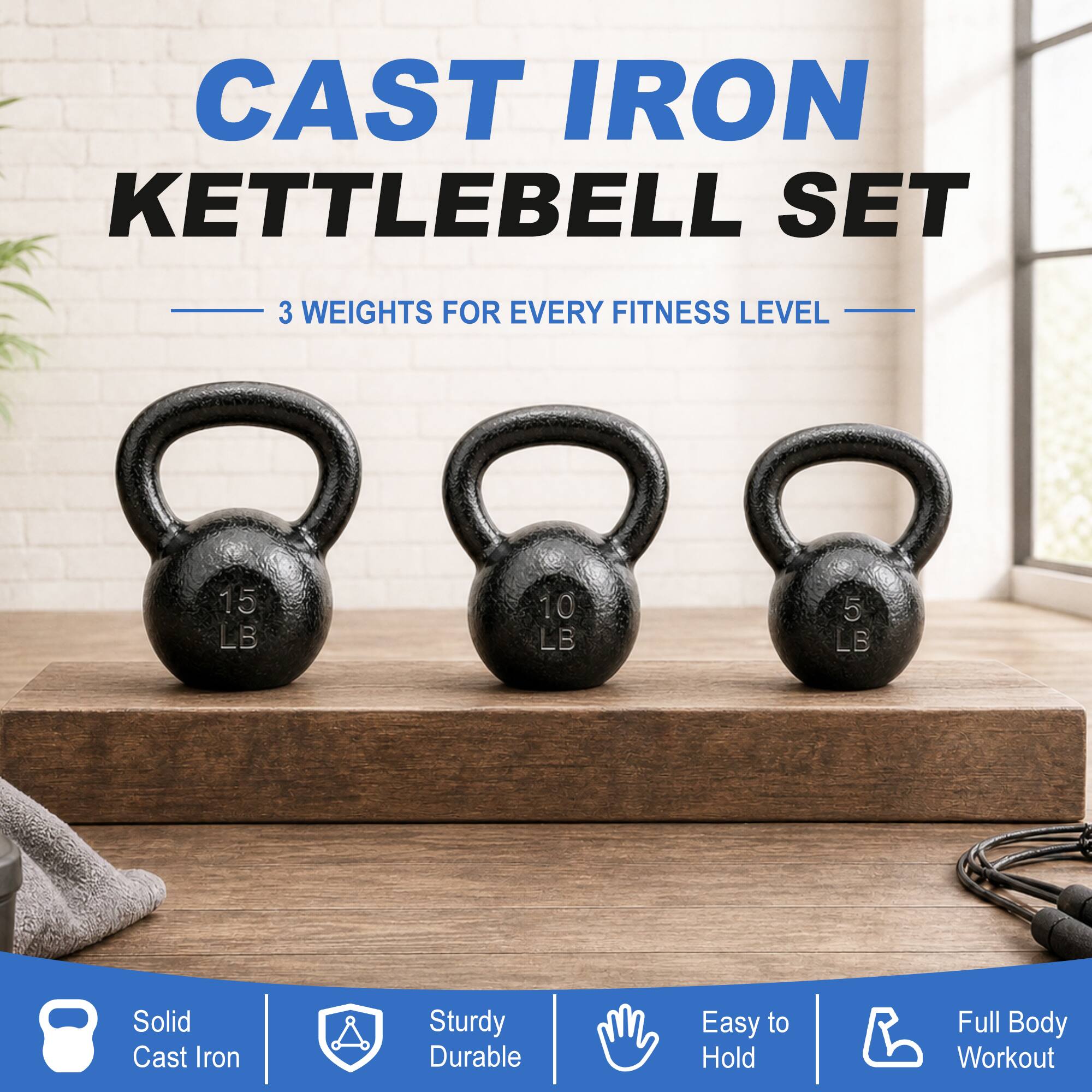 CAST IRON KETTLEBELL SET  
3 WEIGHTS FOR EVERY FITNESS LEVEL  
15 LB 10 LB 5 LB  

Solid Cast Iron  
Sturdy Durable  
Easy to Hold  
Full Body Workout