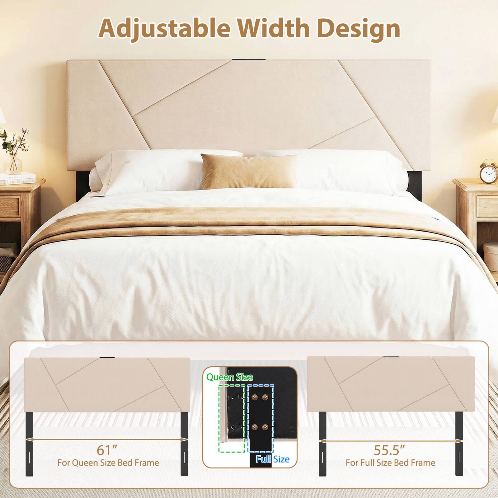 Adjustable Width Design

Queen Size: 61" For Queen Size Bed Frame

Full Size: 55.5" For Full Size Bed Frame