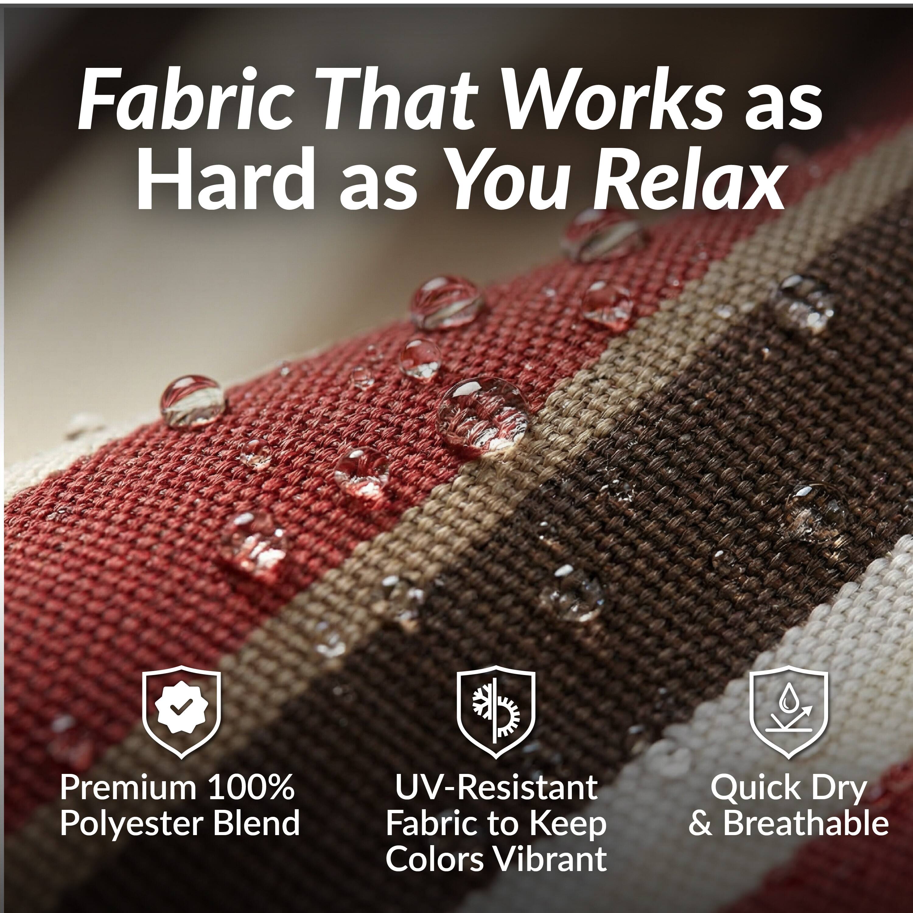Fabric That Works as Hard as You Relax

- Premium 100% Polyester Blend
- UV-Resistant Fabric to Keep Colors Vibrant
- Quick Dry & Breathable
