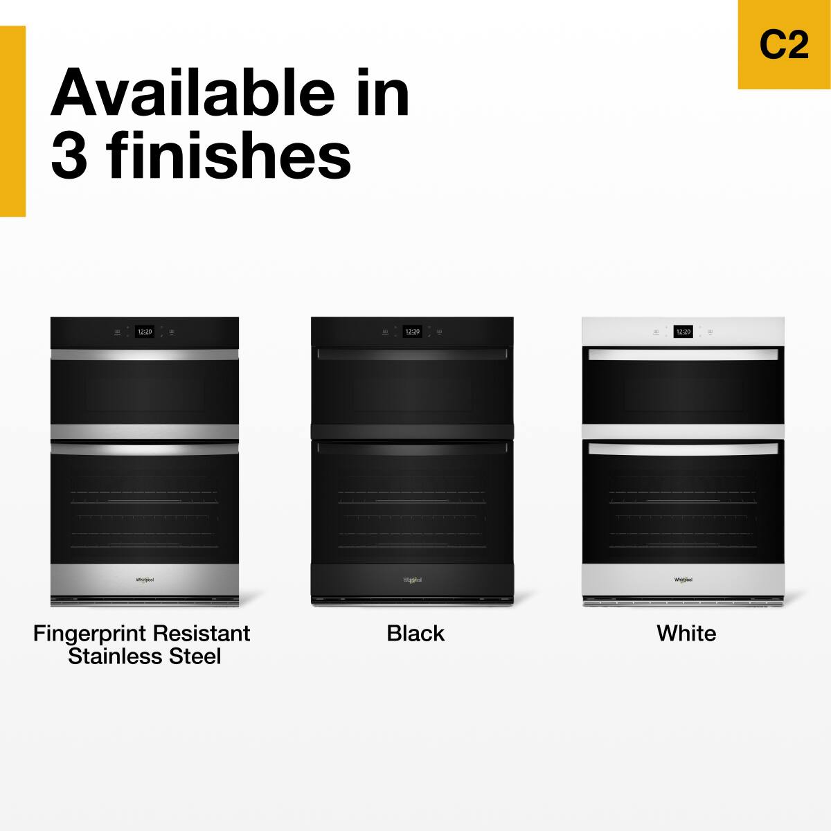 Available in 3 finishes

C2

Fingerprint Resistant Stainless Steel

Black

White