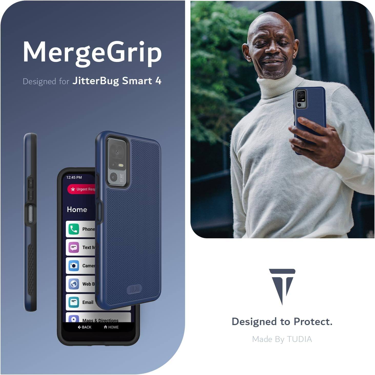 MergeGrip  
Designed for JitterBug Smart 4  

Home  
Phone  
Text M  
Camera  
Web B  
Email  
Maps & Directions  
BACK HOME  

Designed to Protect.  
Made By TUDIA