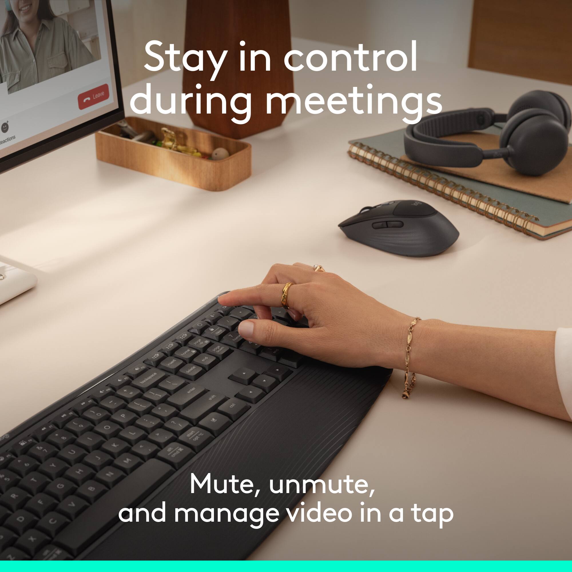 Stay in control during meetings

Mute, unmute, and manage video in a tap