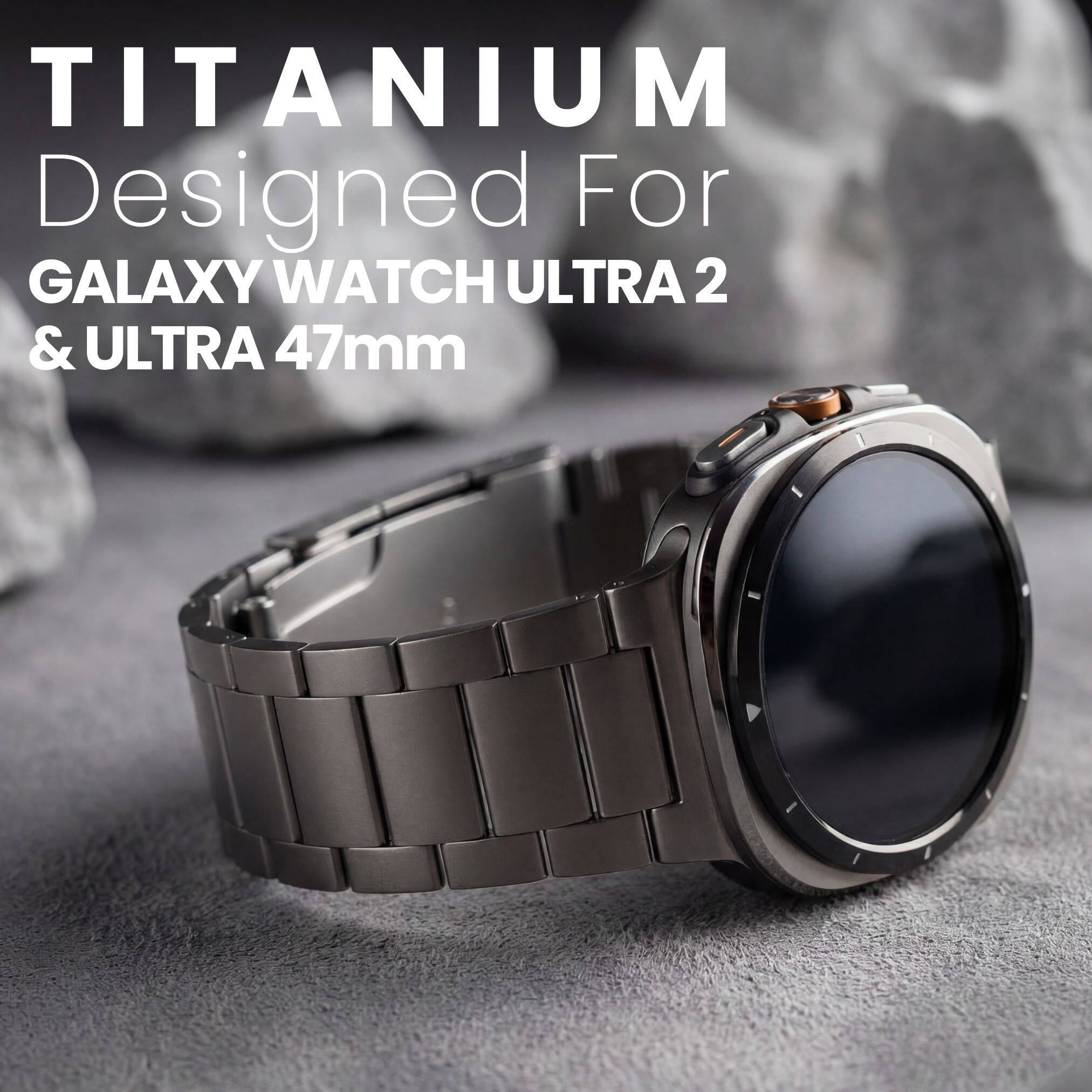 TITANIUM  
Designed For  
GALAXY WATCH ULTRA 2 & ULTRA 47mm