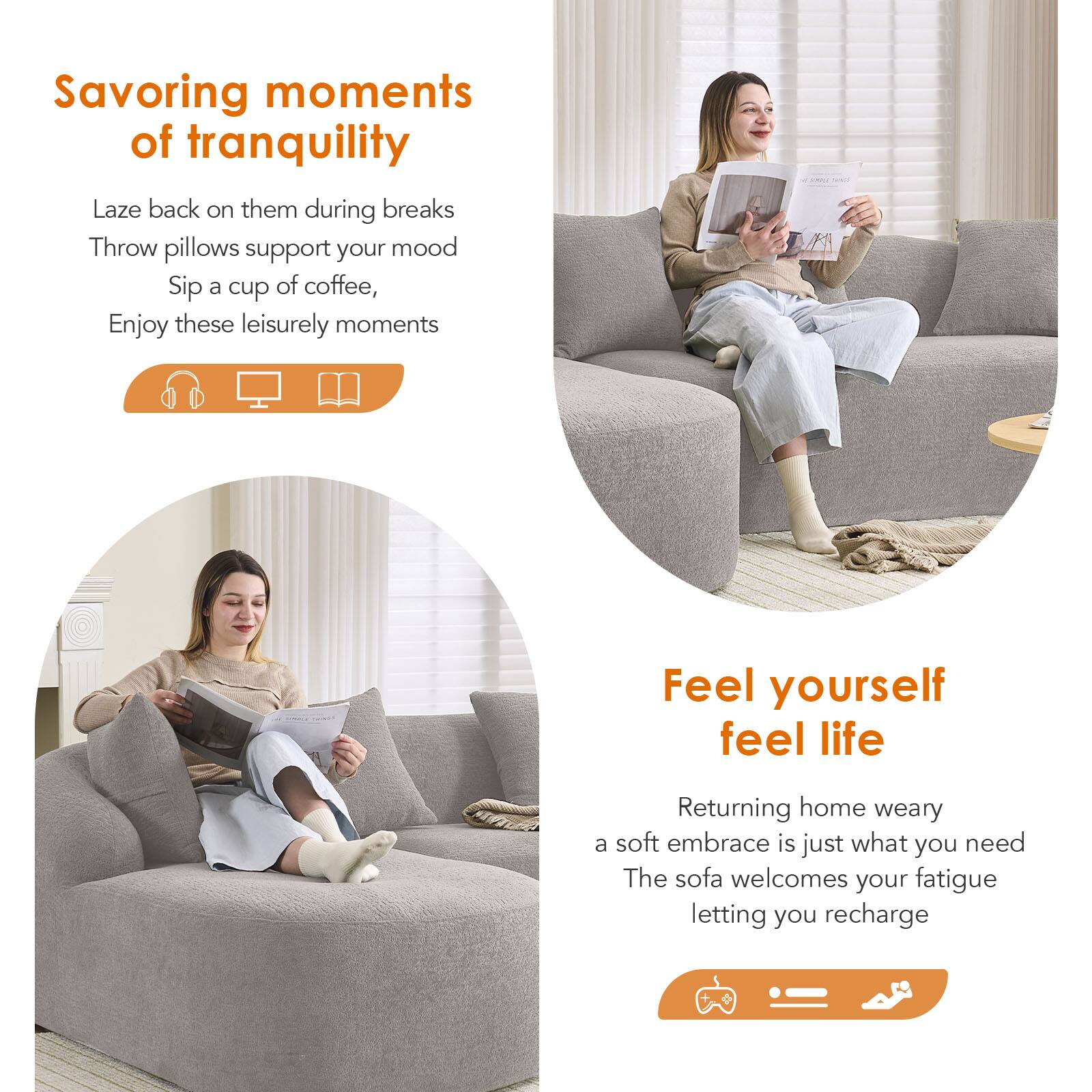 Savoring moments of tranquility  
Laze back on them during breaks  
Throw pillows support your mood  
Sip a cup of coffee,  
Enjoy these leisurely moments  

Feel yourself feel life  
Returning home weary  
a soft embrace is just what you need  
The sofa welcomes your fatigue  
letting you recharge