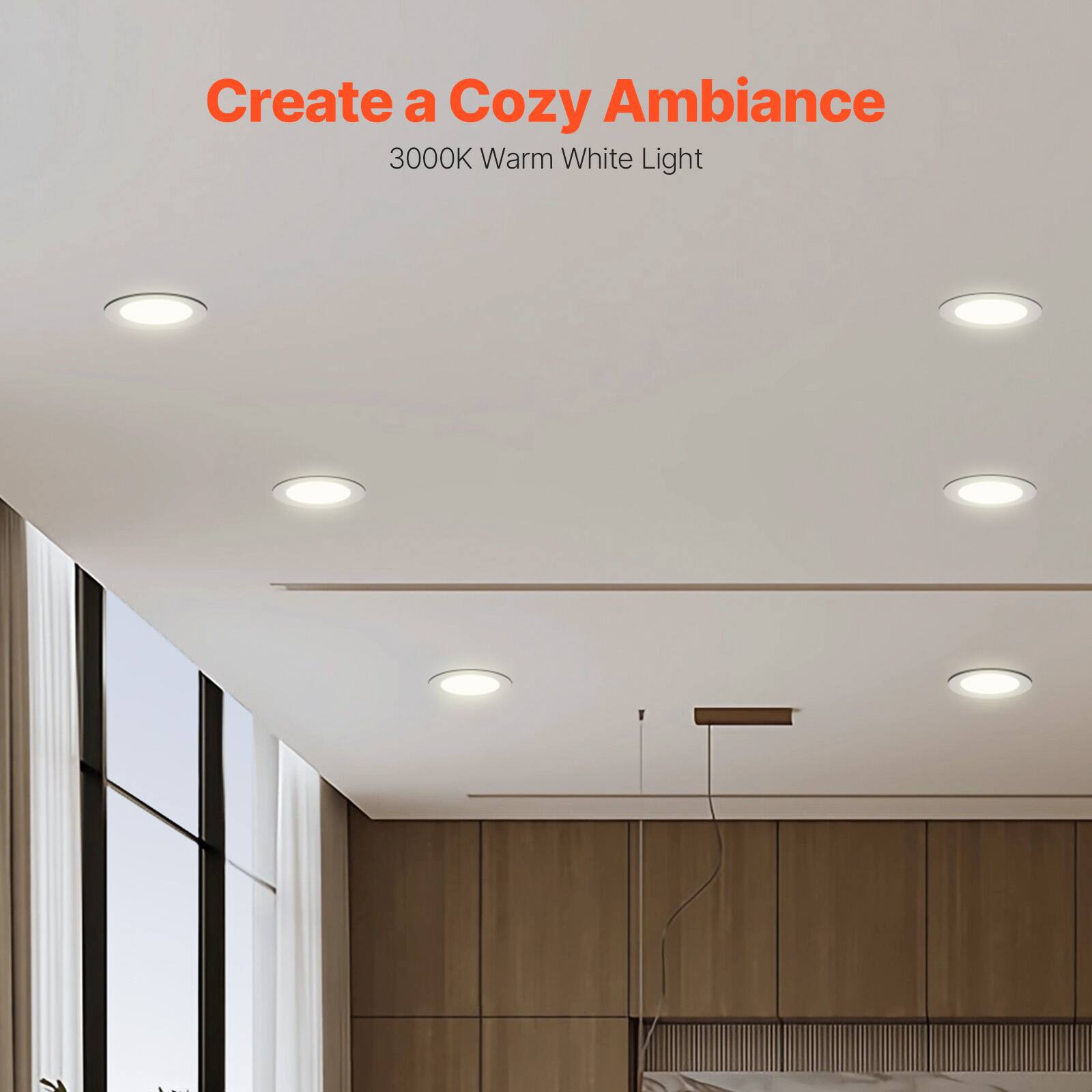 Create a Cozy Ambiance  
3000K Warm White Light