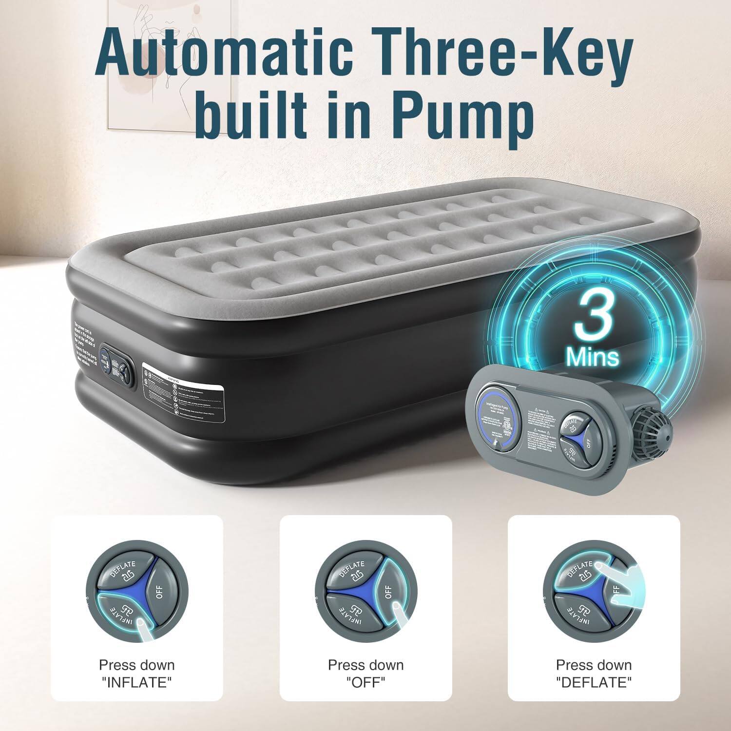Automatic Three-Key built in Pump 3 Mins DEFLATE INFLATE OFF DEFLATE INFLATE OFF Press down "INFLATE" Press down "OFF" Press down "DEFLATE"