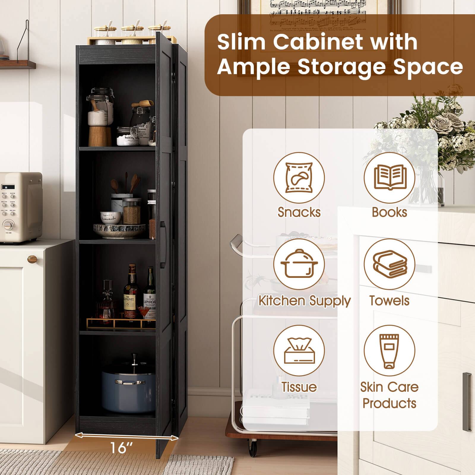 Slim Cabinet with Ample Storage Space

- Snacks
- Books
- Kitchen Supply
- Towels
- Tissue
- Skin Care Products

16"