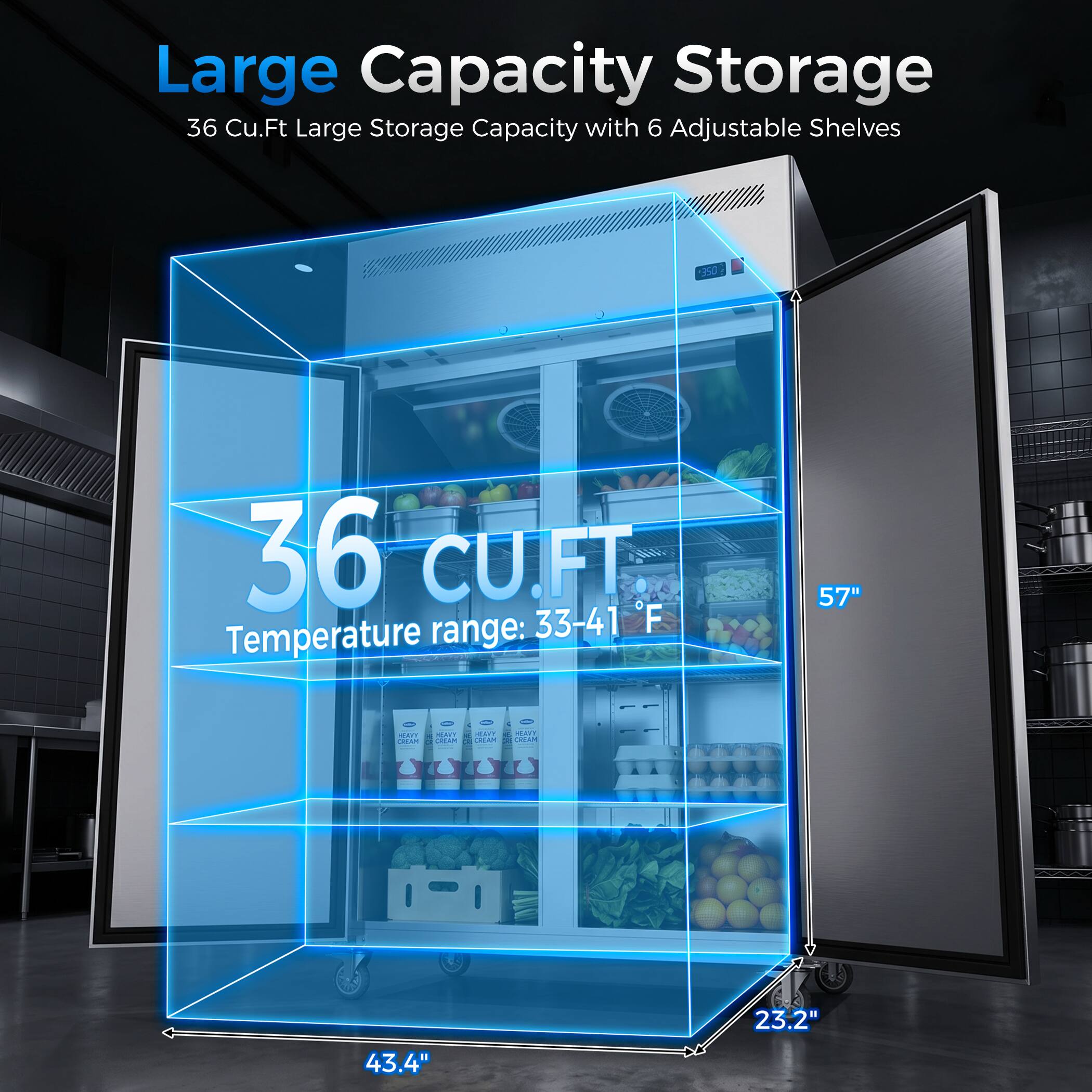 Large Capacity Storage  
36 Cu.Ft Large Storage Capacity with 6 Adjustable Shelves  
Temperature range: 33-41°F  
Dimensions: 57" H x 43.4" W x 23.2" D