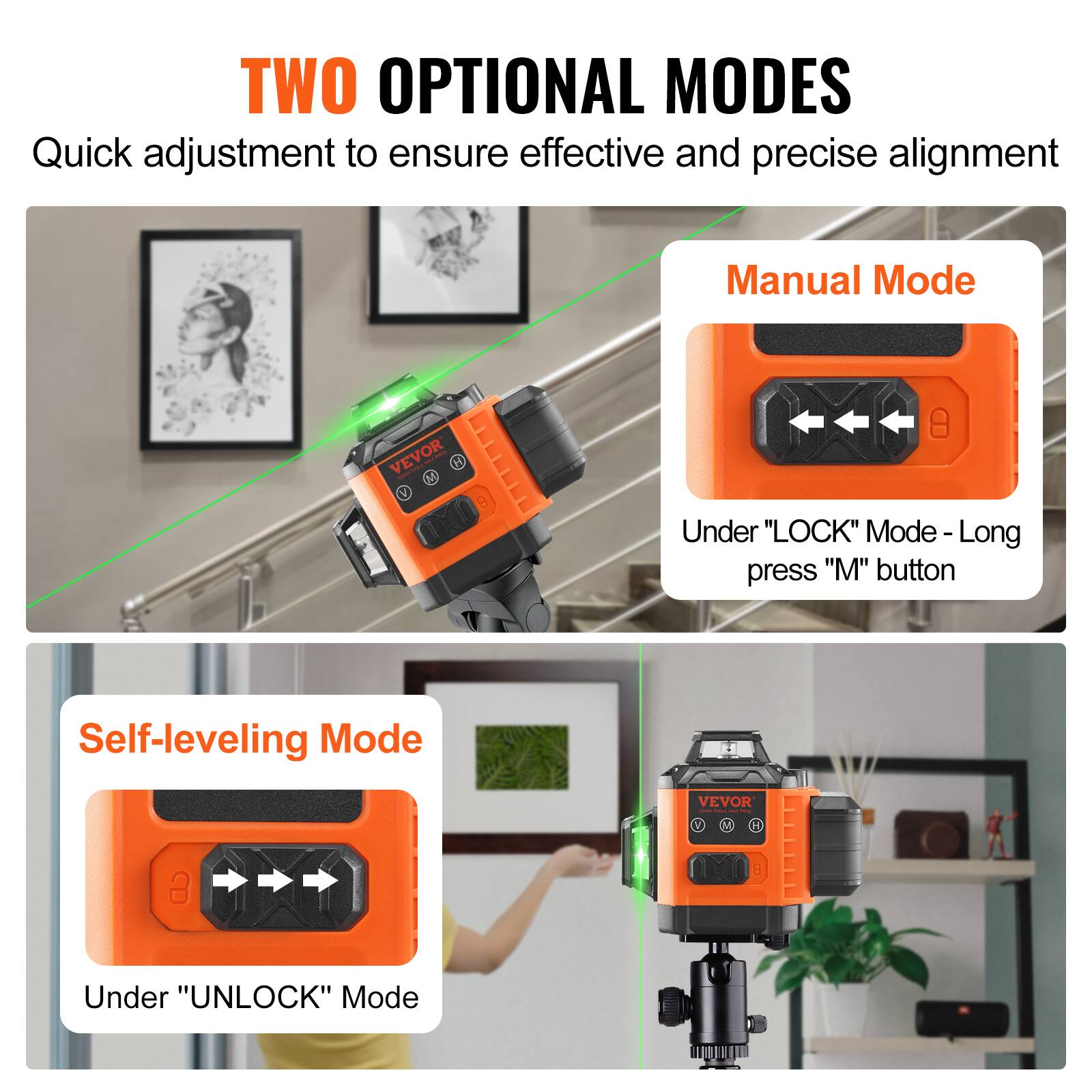 TWO OPTIONAL MODES

Quick adjustment to ensure effective and precise alignment

Manual Mode
Under "LOCK" Mode - Long press "M" button

Self-leveling Mode
Under "UNLOCK" Mode