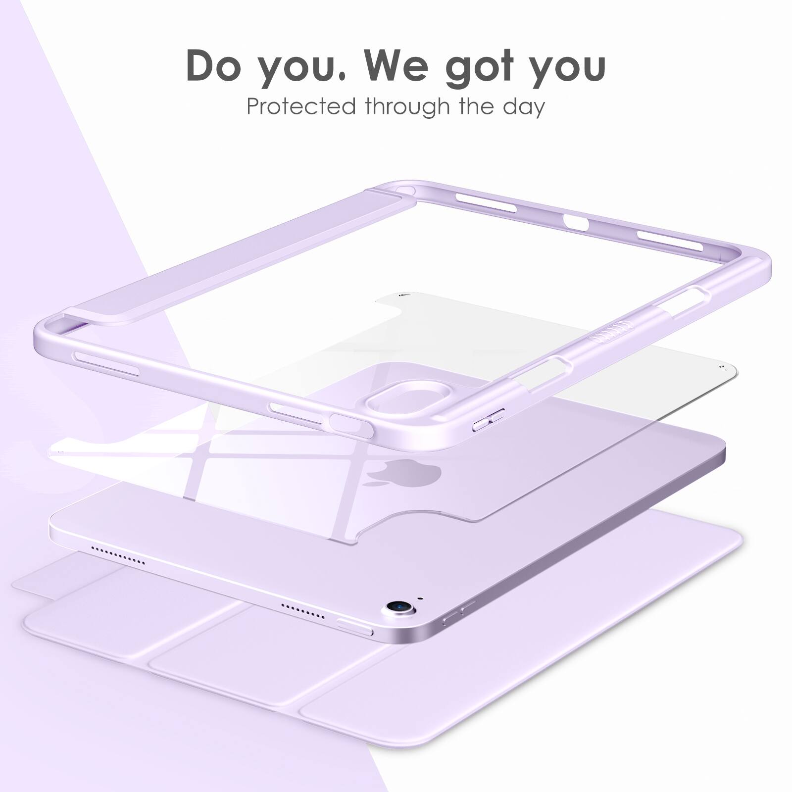 Do you. We got you  
Protected through the day