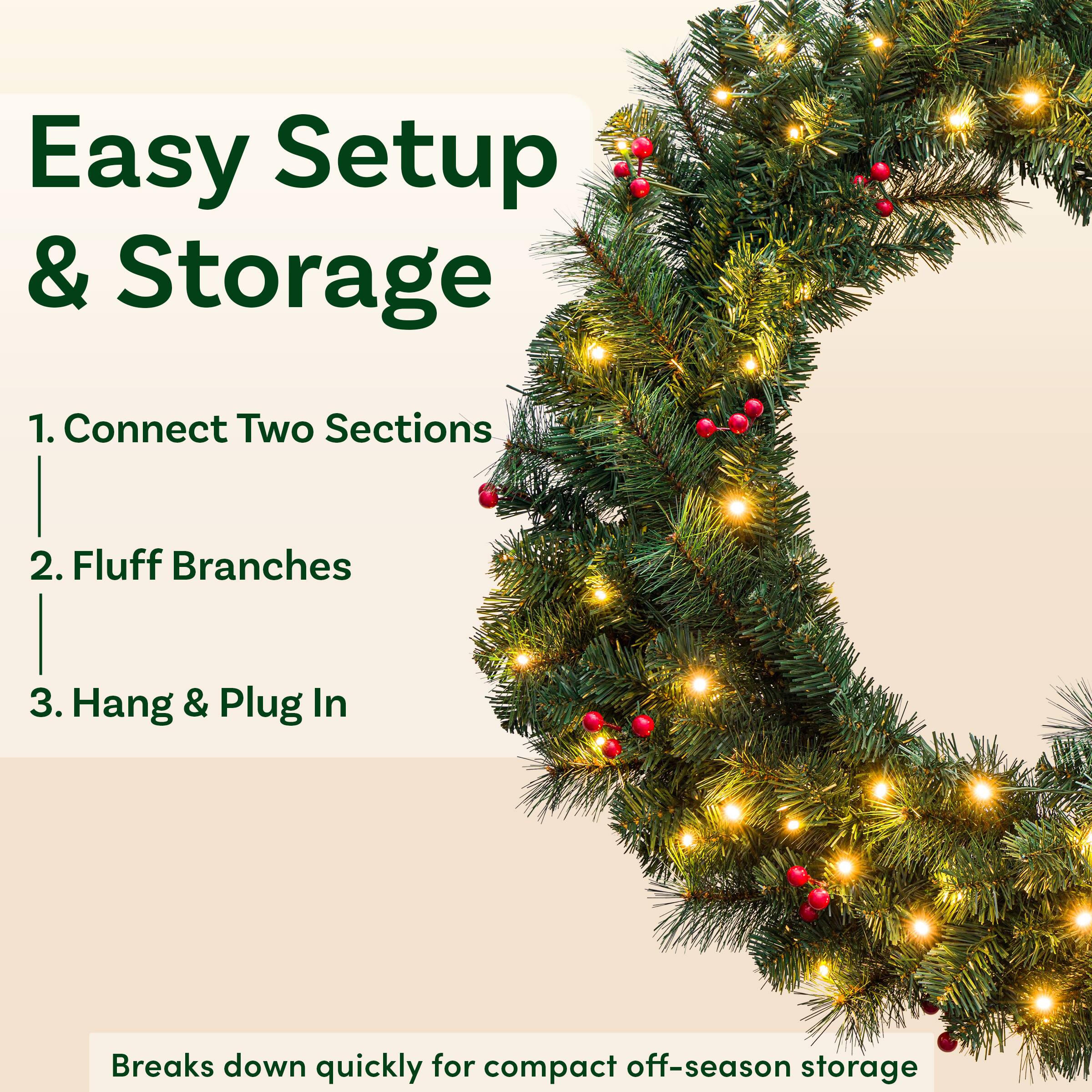 Easy Setup & Storage

1. Connect Two Sections
2. Fluff Branches
3. Hang & Plug In

Breaks down quickly for compact off-season storage