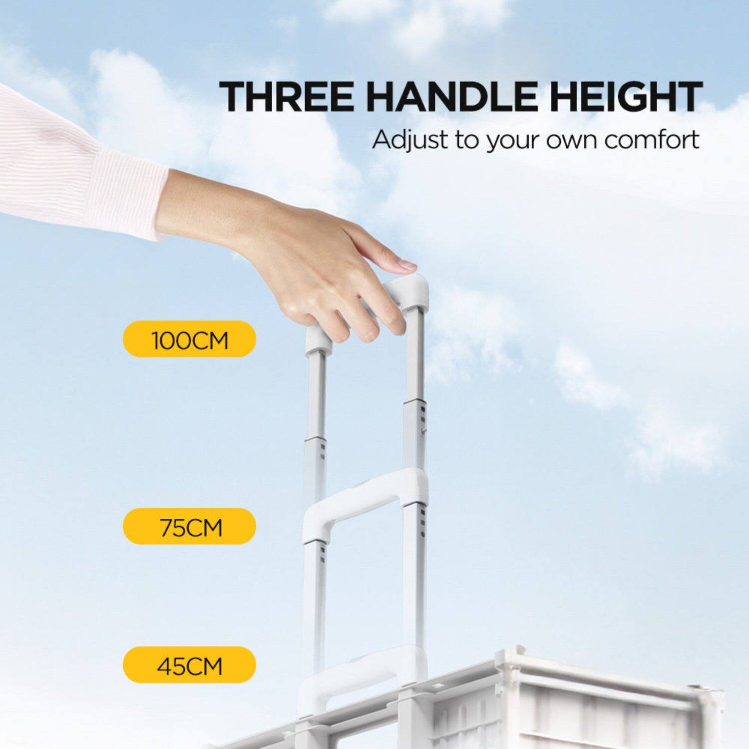 THREE HANDLE HEIGHT  
Adjust to your own comfort  
100CM  
75CM  
45CM