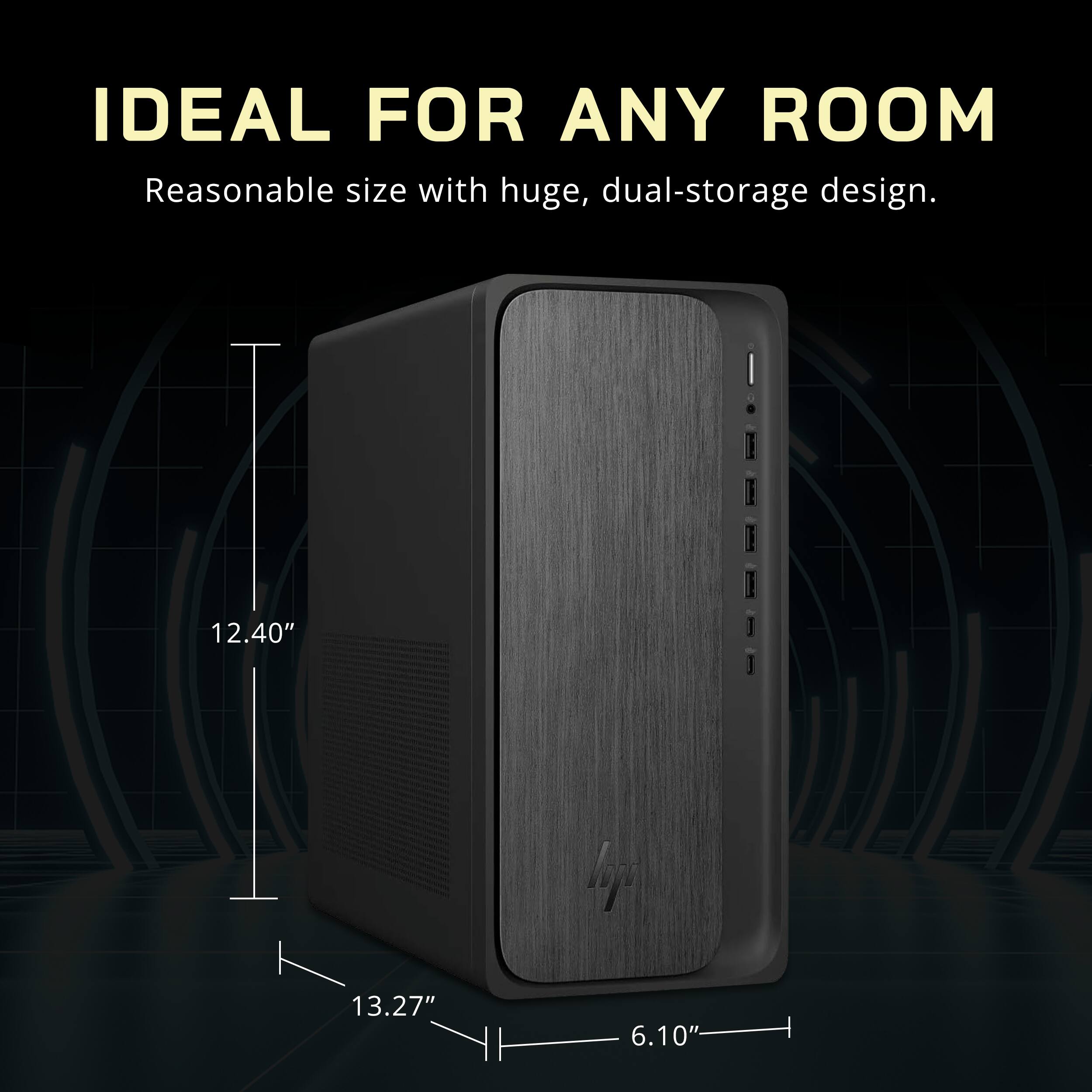 IDEAL FOR ANY ROOM  
Reasonable size with huge, dual-storage design.  
12.40"  
13.27"  
6.10"