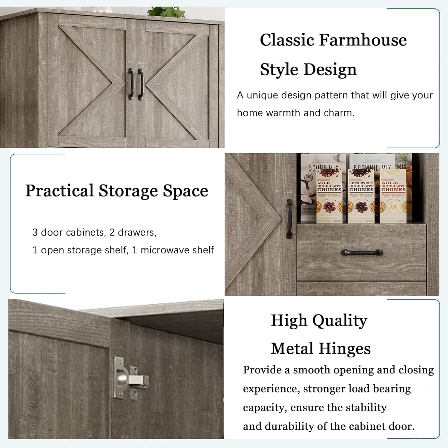 Classic Farmhouse Style Design  
A unique design pattern that will give your home warmth and charm.

Practical Storage Space  
3 door cabinets, 2 drawers, 1 open storage shelf, 1 microwave shelf

High Quality Metal Hinges  
Provide a smooth opening and closing experience, stronger load bearing capacity, ensure the stability and durability of the cabinet door.