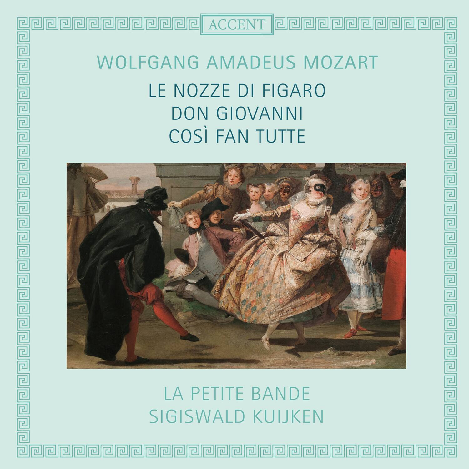 Accent  
Wolfgang Amadeus Mozart  
Le Nozze di Figaro  
Don Giovanni  
Così Fan Tutte  

La Petite Bande  
Sigiswald Kuijken