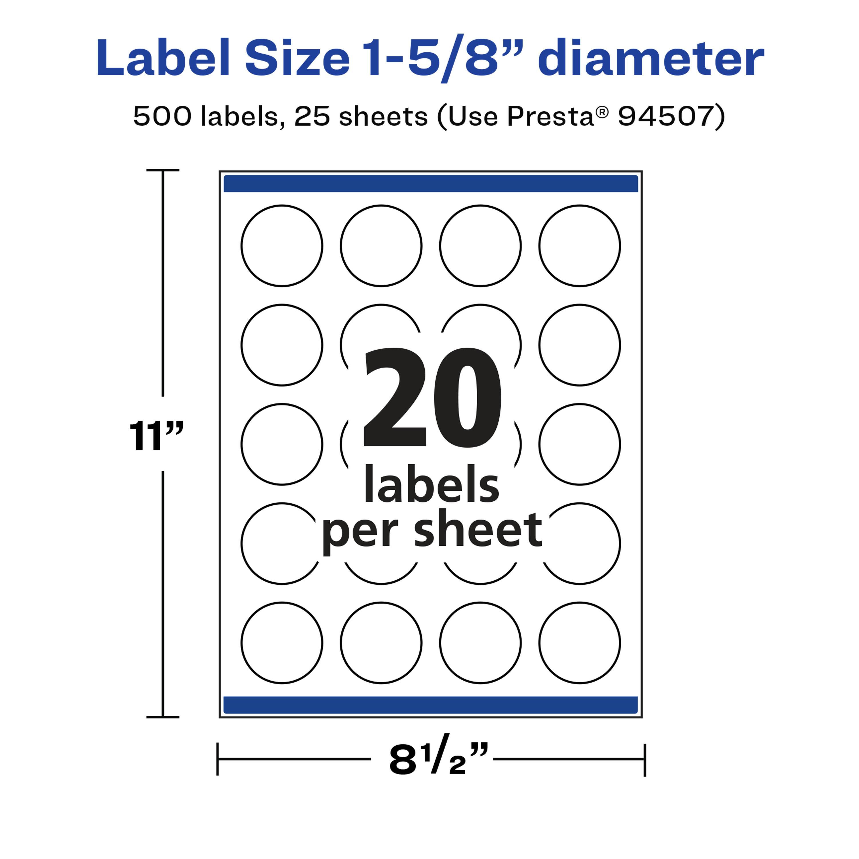 Label Size 1-5/8" diameter  
500 labels, 25 sheets (Use Presta® 94507)  
11"  
20 labels per sheet  
8 1/2"
