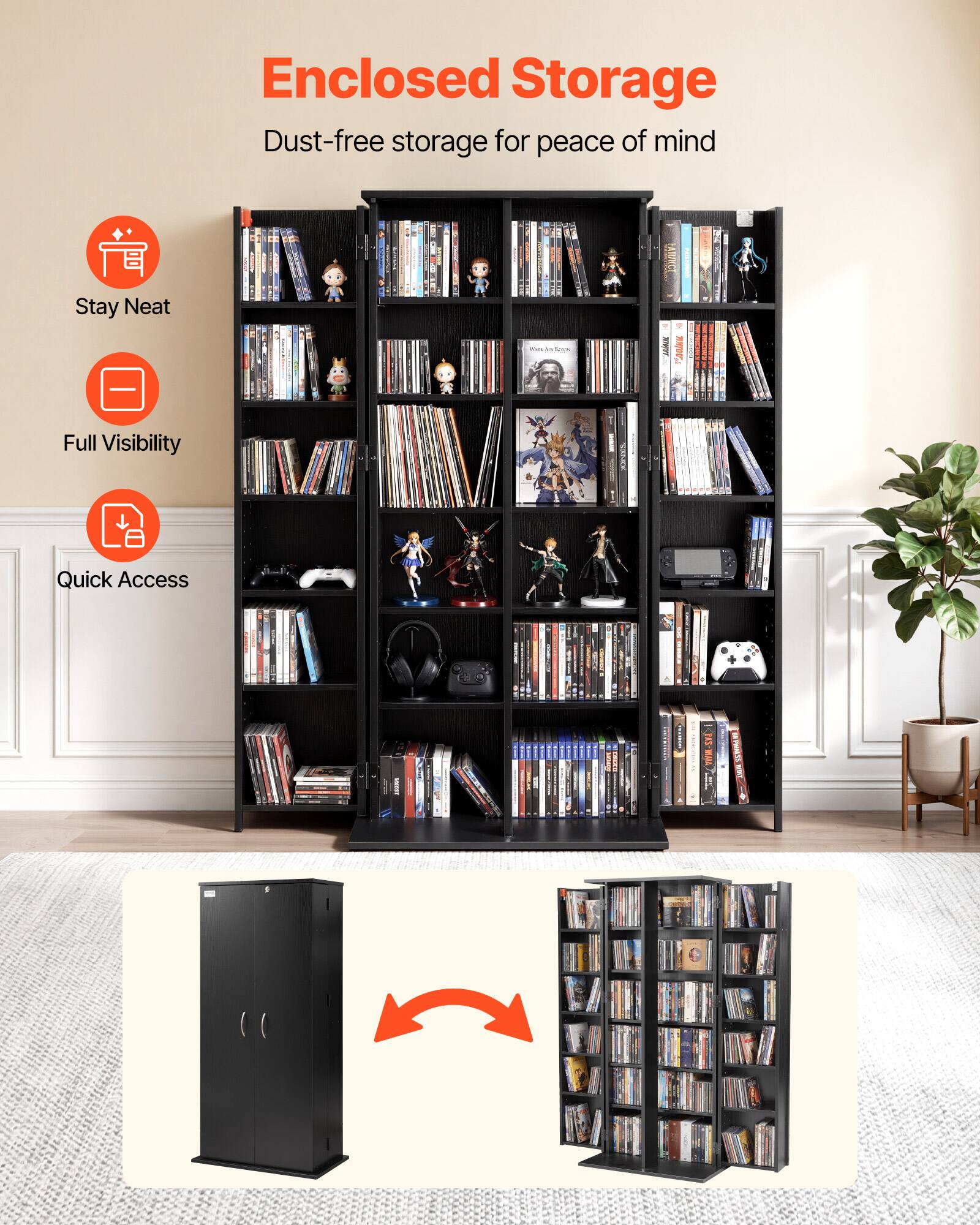 Enclosed Storage  
Dust-free storage for peace of mind  

- Stay Neat  
- Full Visibility  
- Quick Access