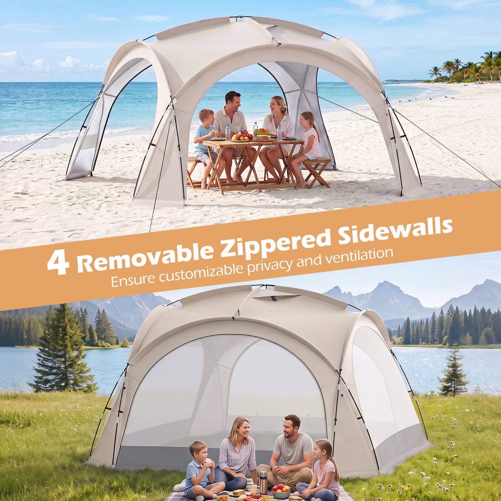 4 Removable Zippered Sidewalls  
Ensure customizable privacy and ventilation