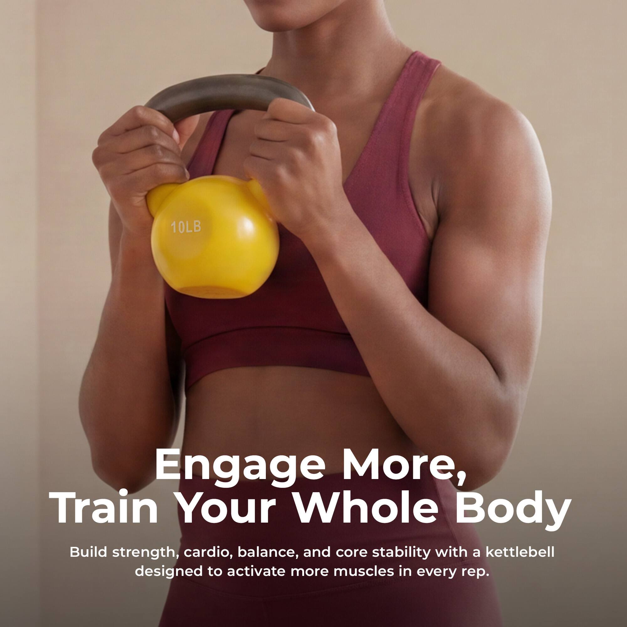 10LB

Engage More, Train Your Whole Body

Build strength, cardio, balance, and core stability with a kettlebell designed to activate more muscles in every rep.