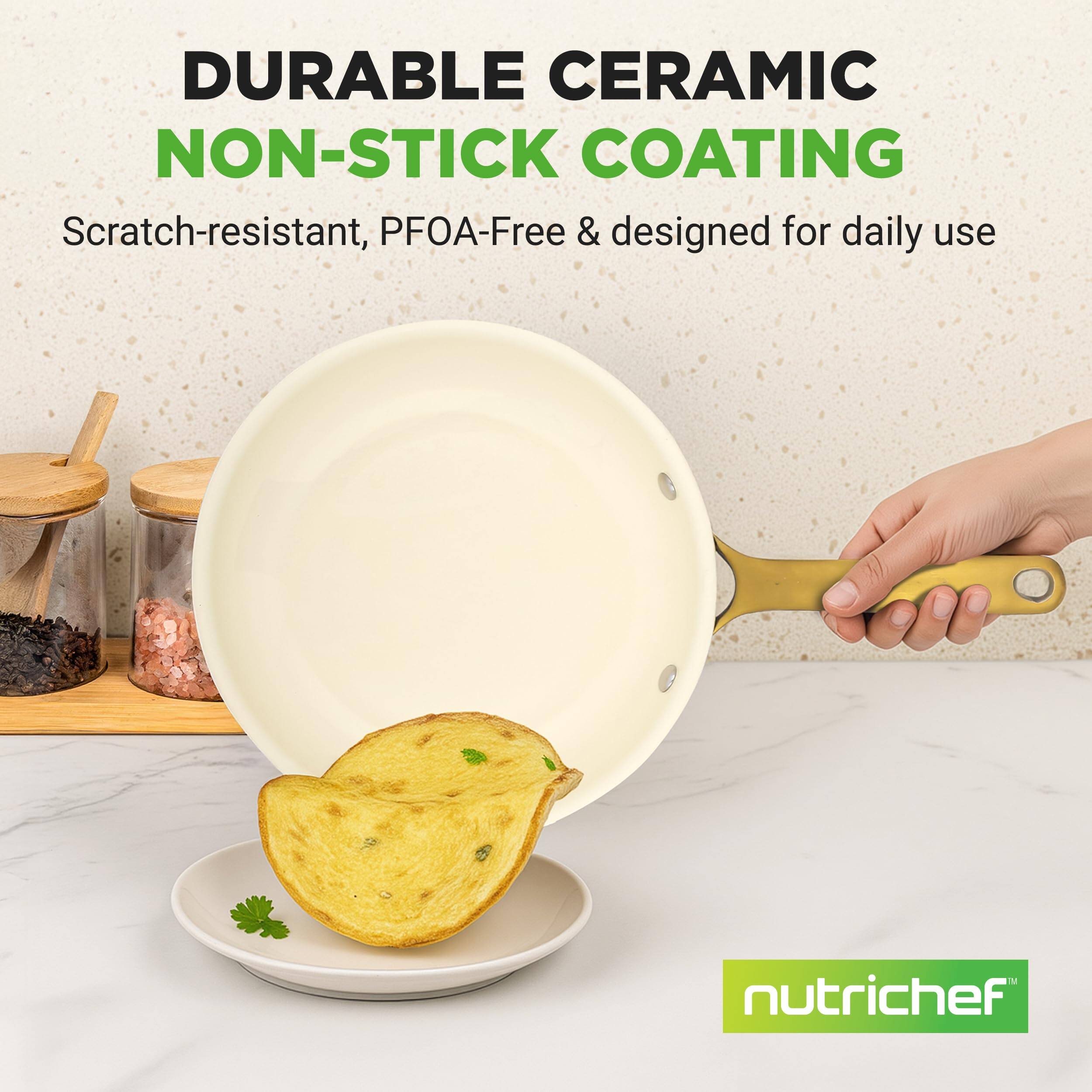 DURABLE CERAMIC NON-STICK COATING  
Scratch-resistant, PFOA-Free & designed for daily use  
nutrichef