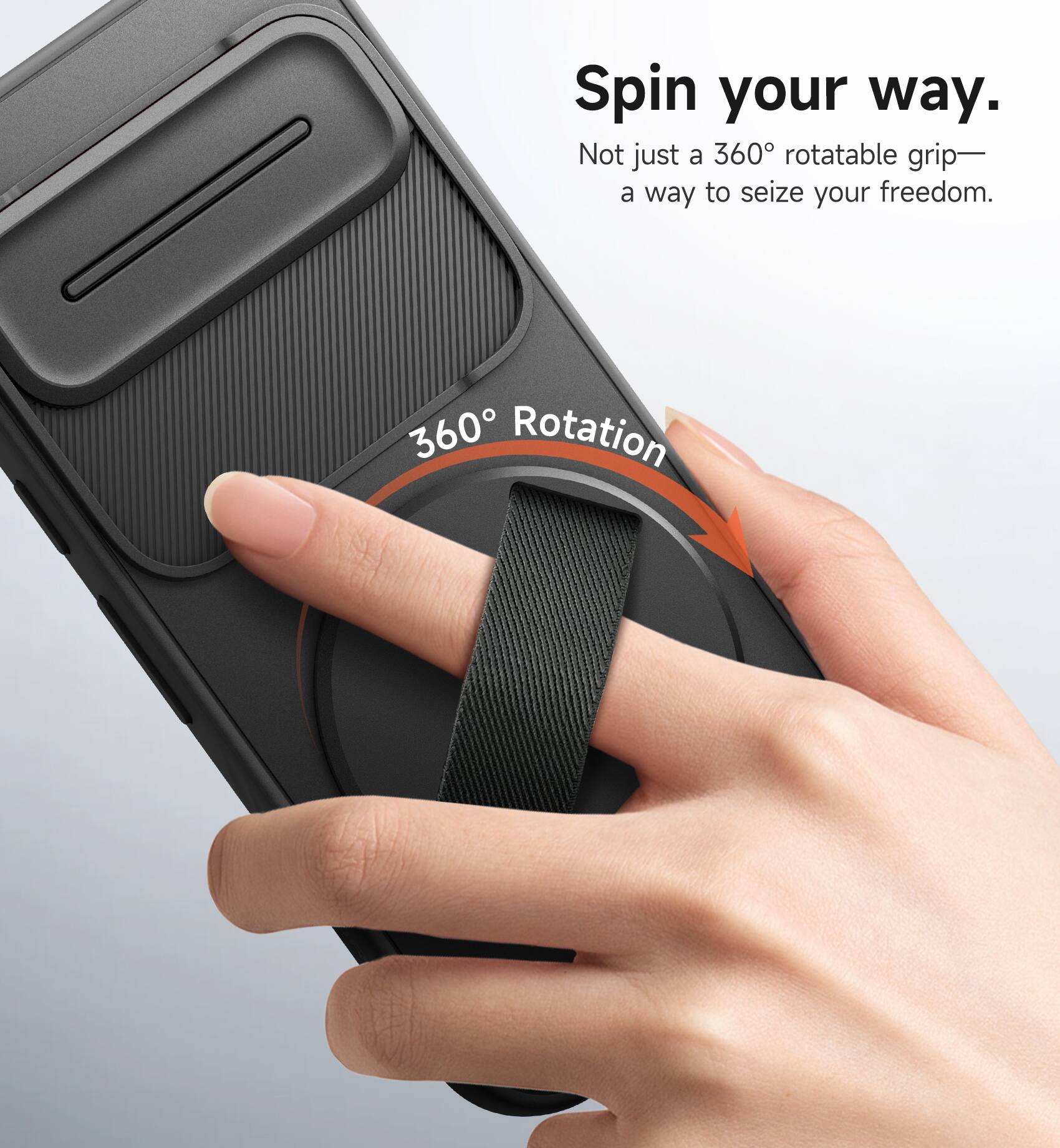 Spin your way.  
Not just a 360° rotatable grip—  
a way to seize your freedom.  
360° Rotation