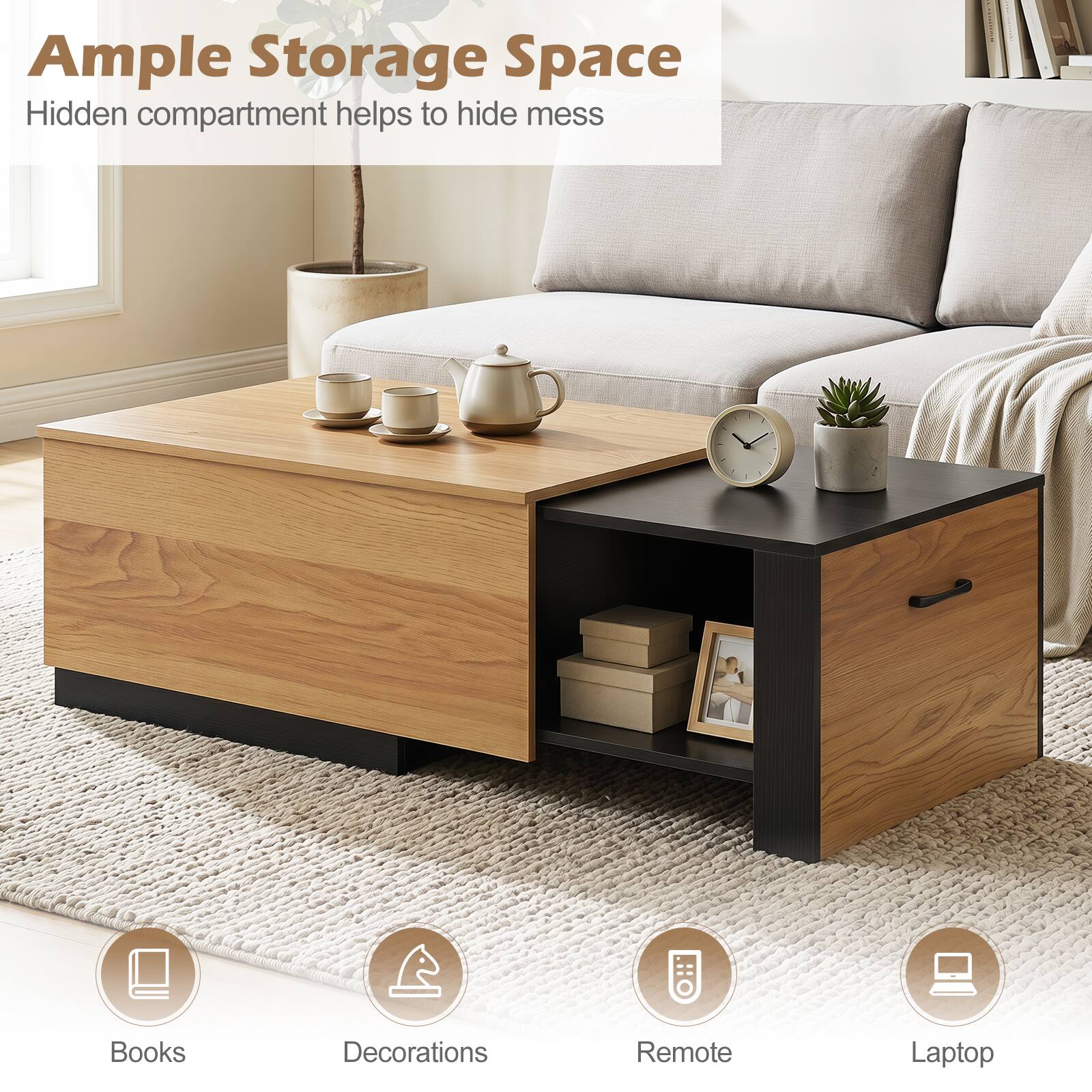 Ample Storage Space  
Hidden compartment helps to hide mess  

- Books  
- Decorations  
- Remote  
- Laptop