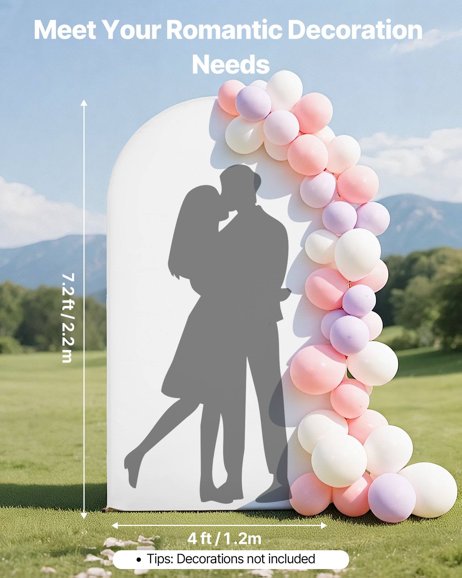 Meet Your Romantic Decoration Needs

7.2 ft / 2.2 m

4 ft / 1.2 m

Tips: Decorations not included